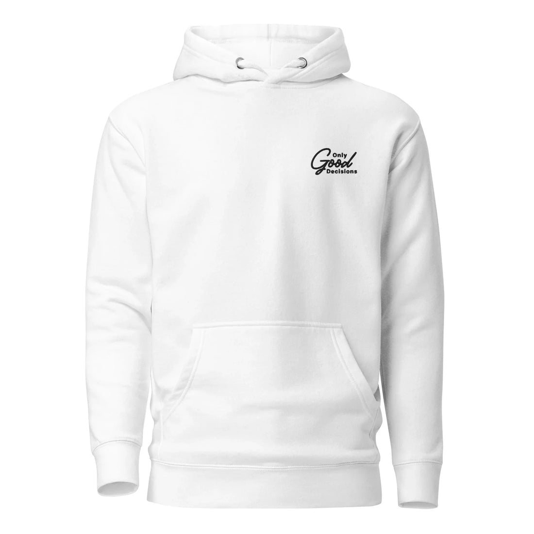 "Only Good Decisions" Embroidered Unisex Hoodie - Only Good Decisions
