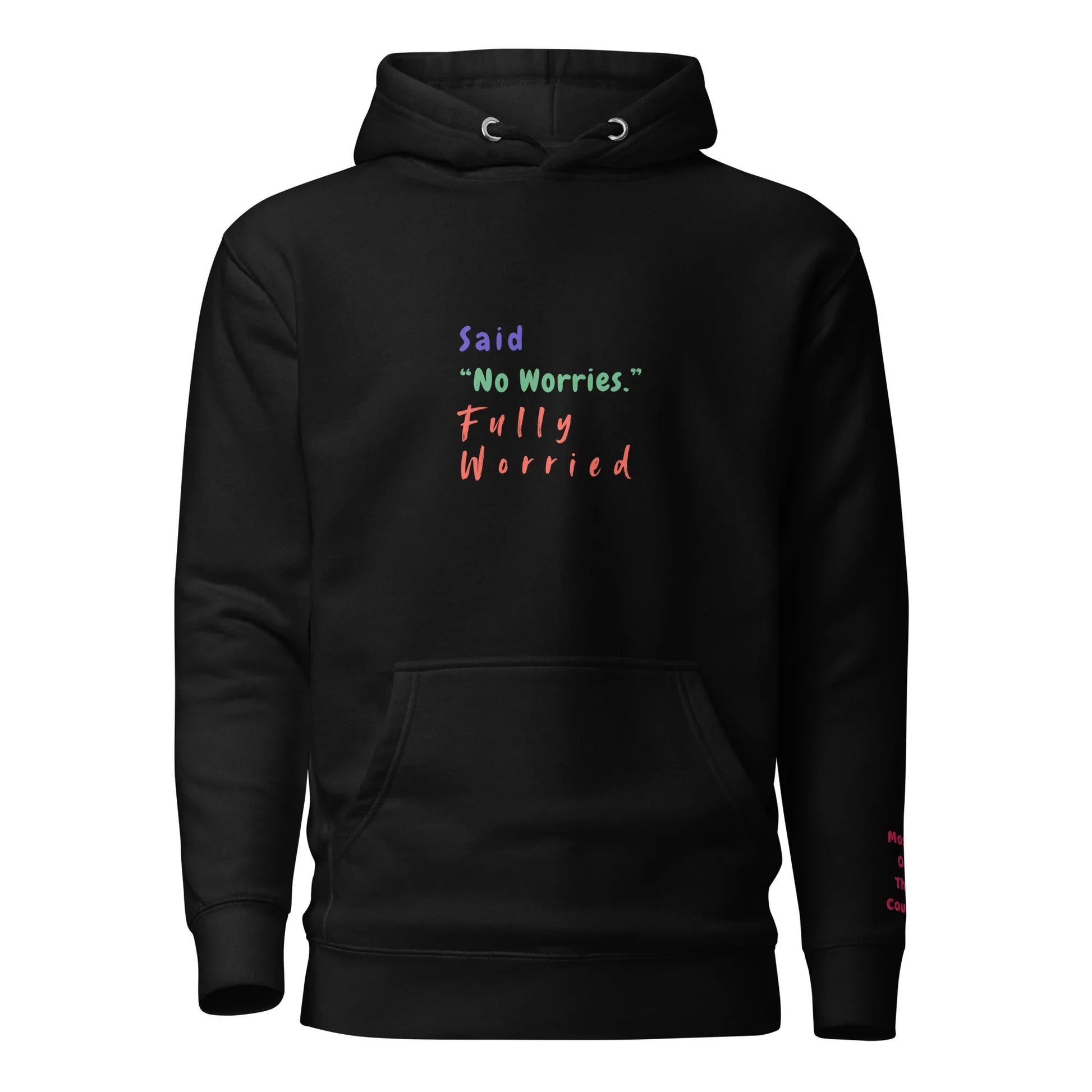 Said "No worries" Fully Worried Unisex Hoodie - Only Good Decisions