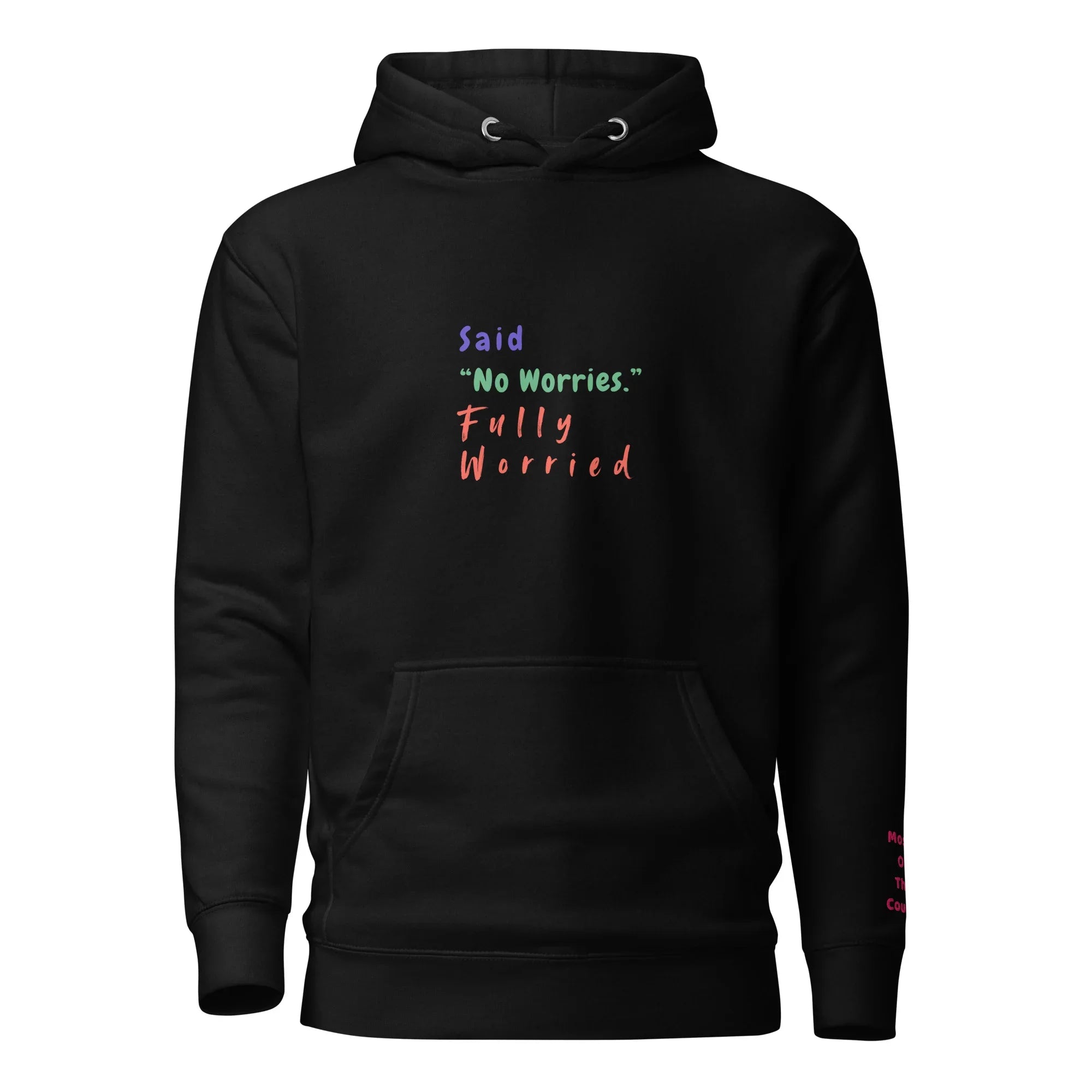 Said "No worries" Fully Worried Unisex Hoodie - Only Good Decisions