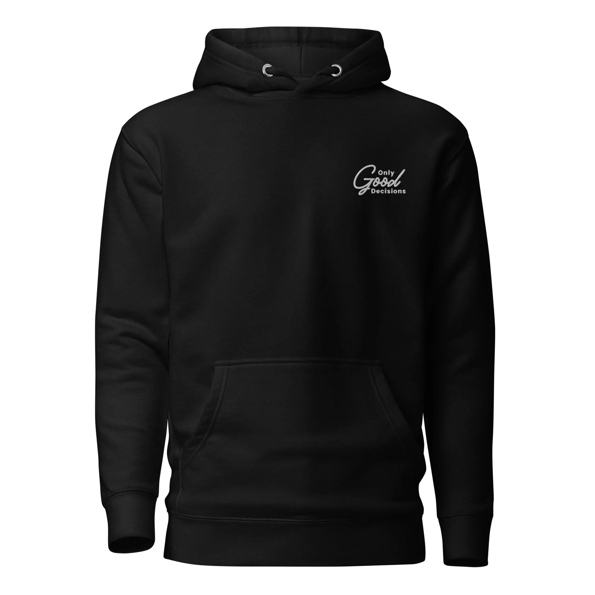 "Only Good Decisions" Embroidered Unisex Hoodie - Only Good Decisions