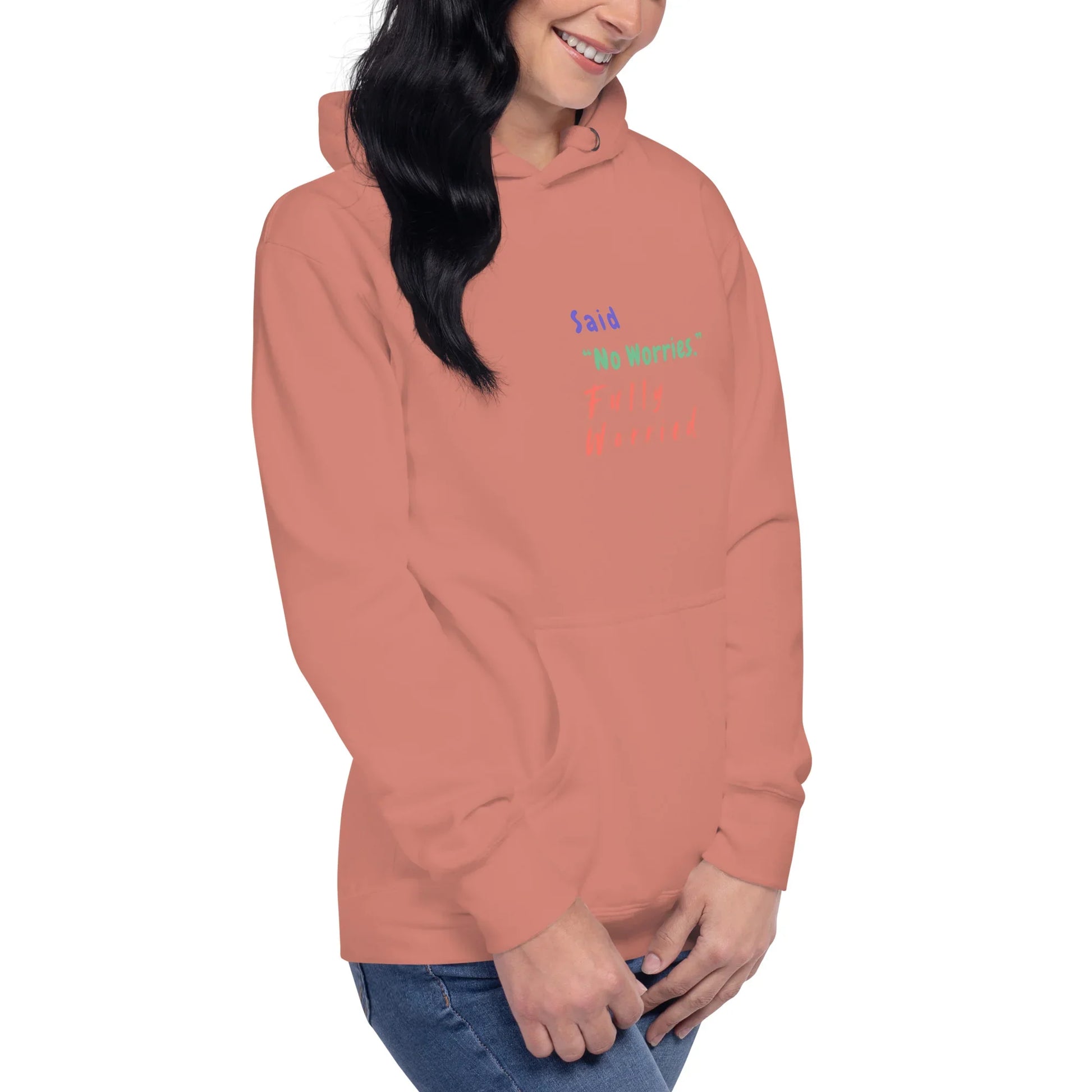 Said "No worries" Fully Worried Unisex Hoodie - Only Good Decisions