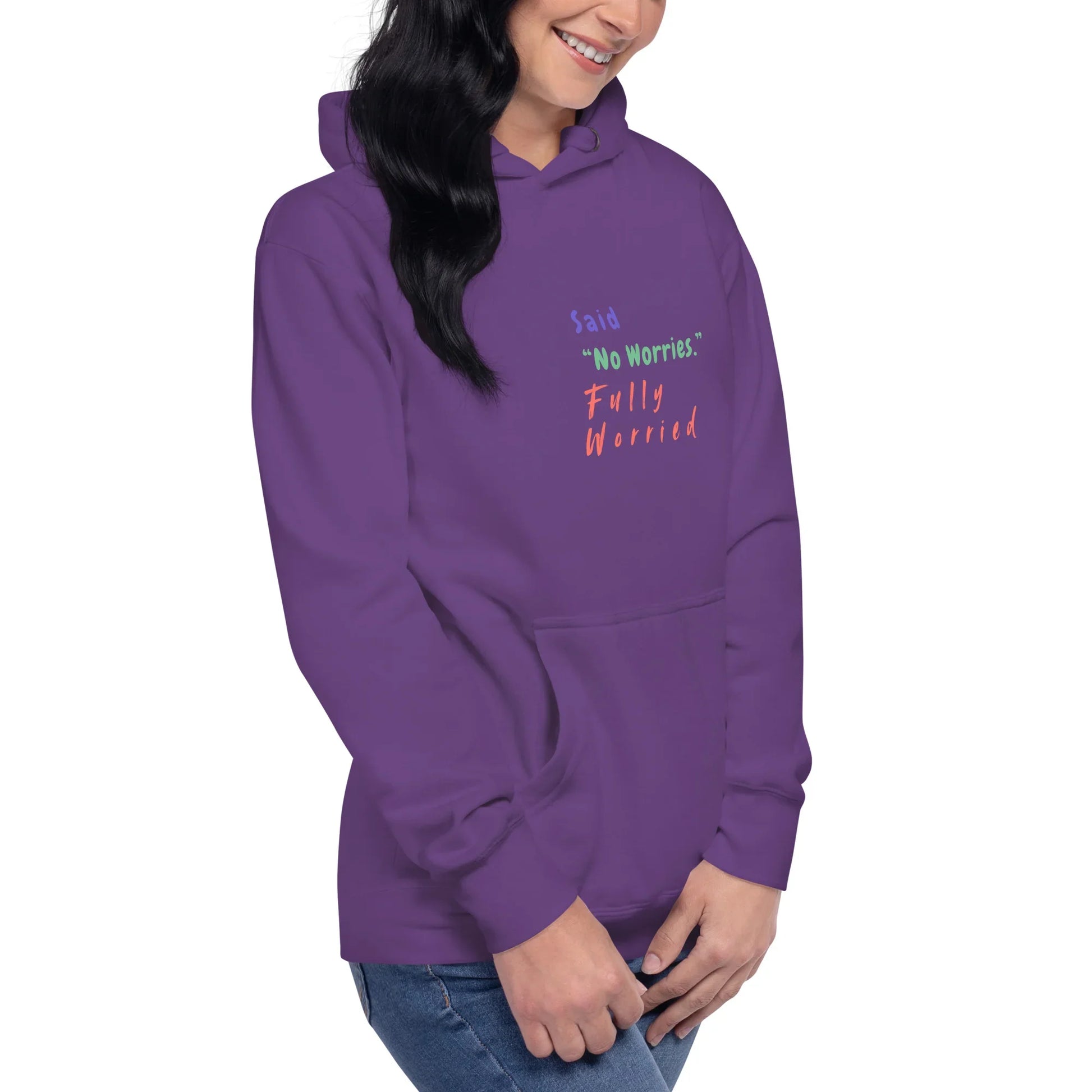 Said "No worries" Fully Worried Unisex Hoodie - Only Good Decisions
