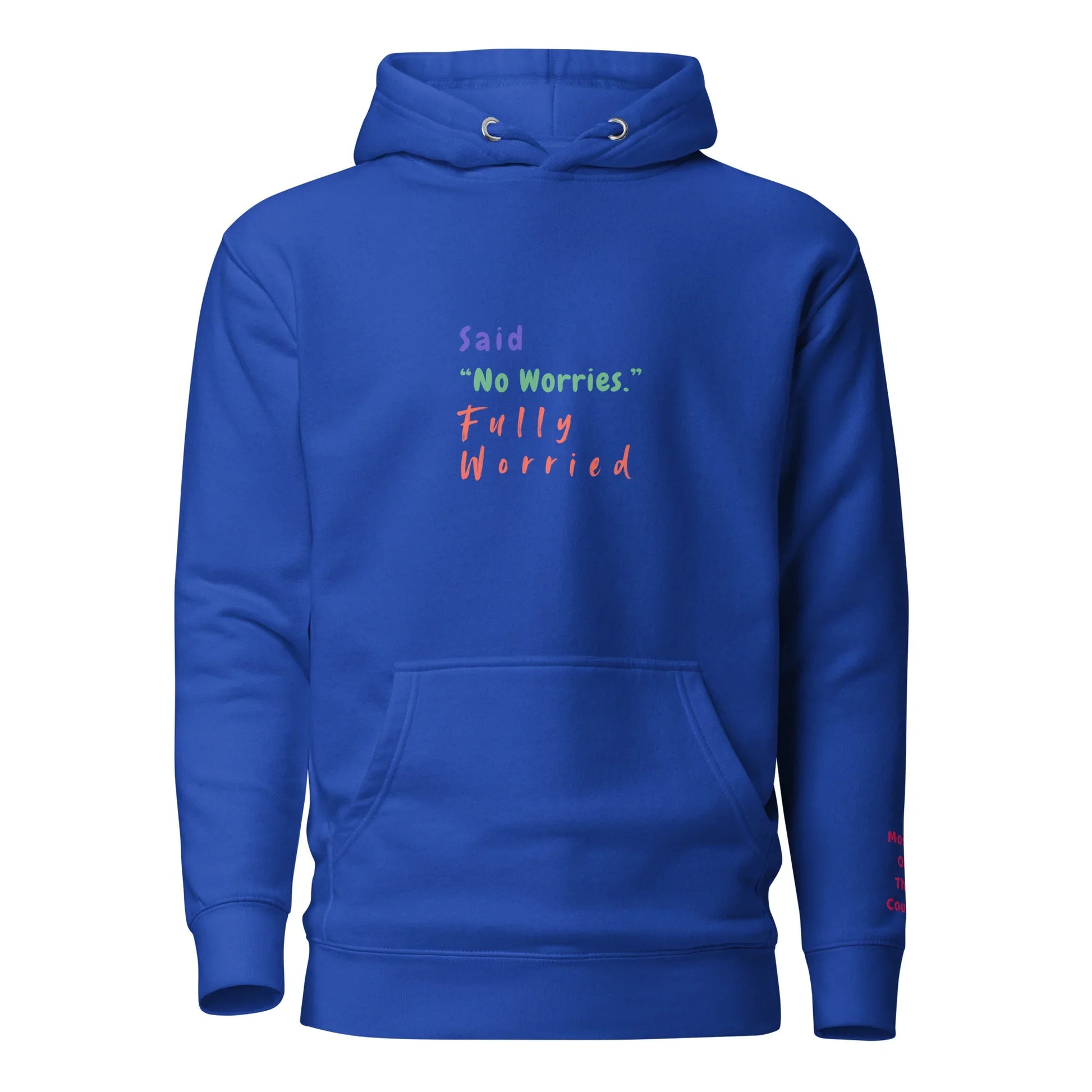 Said "No worries" Fully Worried Unisex Hoodie - Only Good Decisions