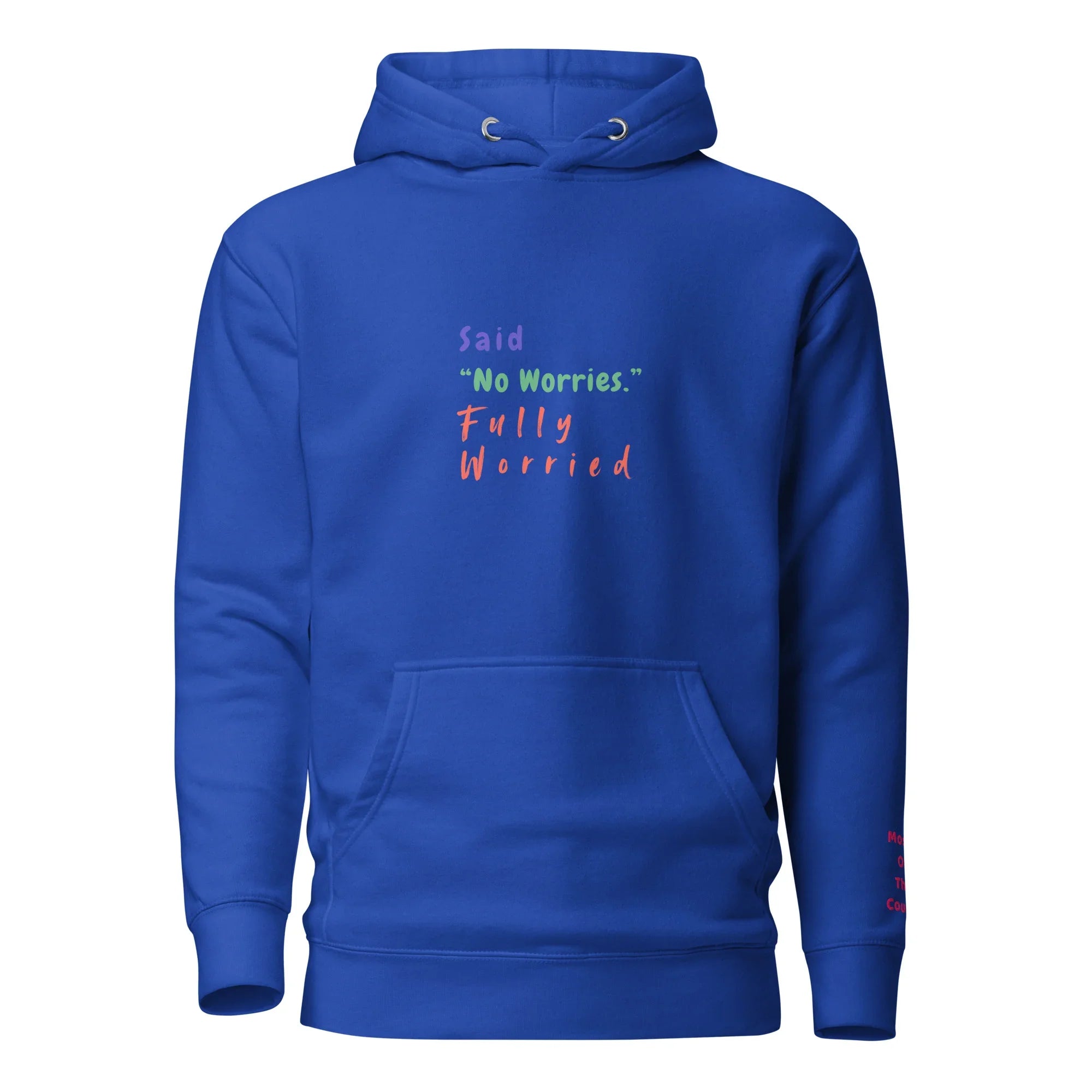 Said "No worries" Fully Worried Unisex Hoodie - Only Good Decisions