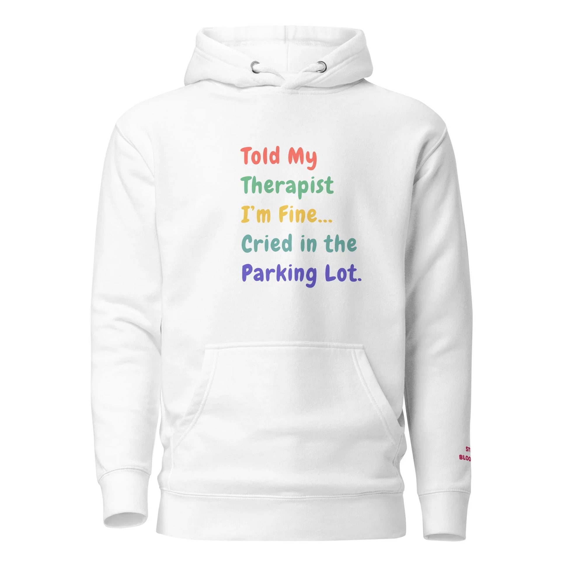 Told My Therapist I’m Fine Unisex Funny Hoodie - Only Good Decisions