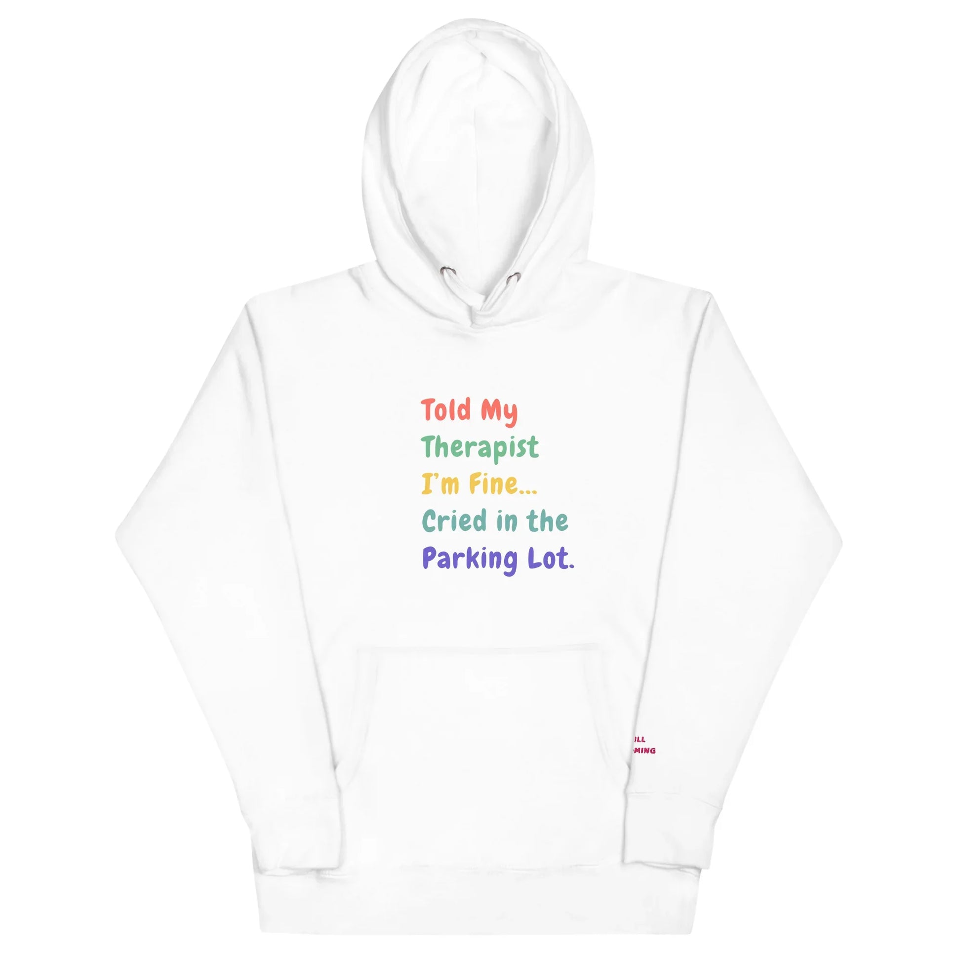 Told My Therapist I’m Fine Unisex Funny Hoodie - Only Good Decisions