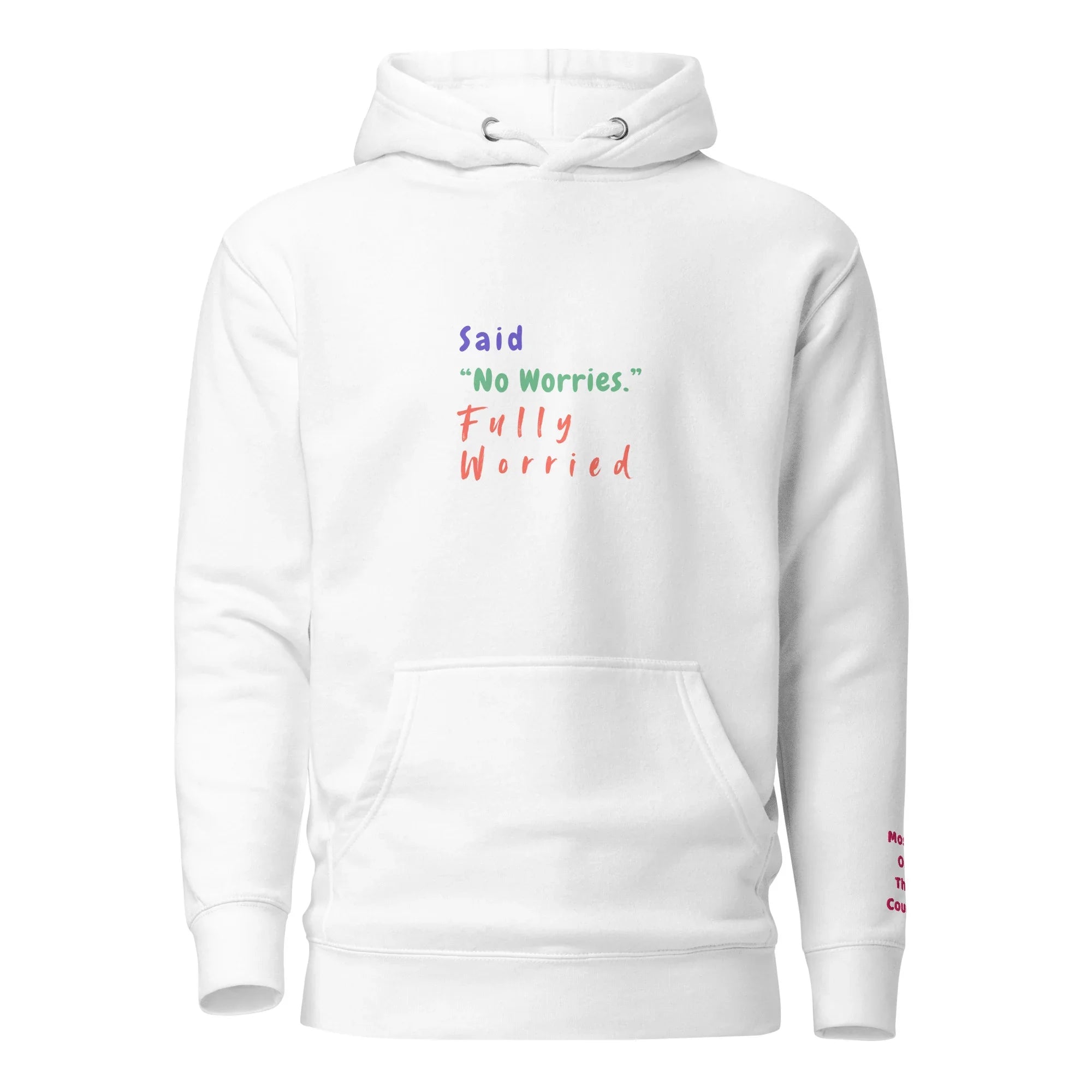 Said "No worries" Fully Worried Unisex Hoodie - Only Good Decisions