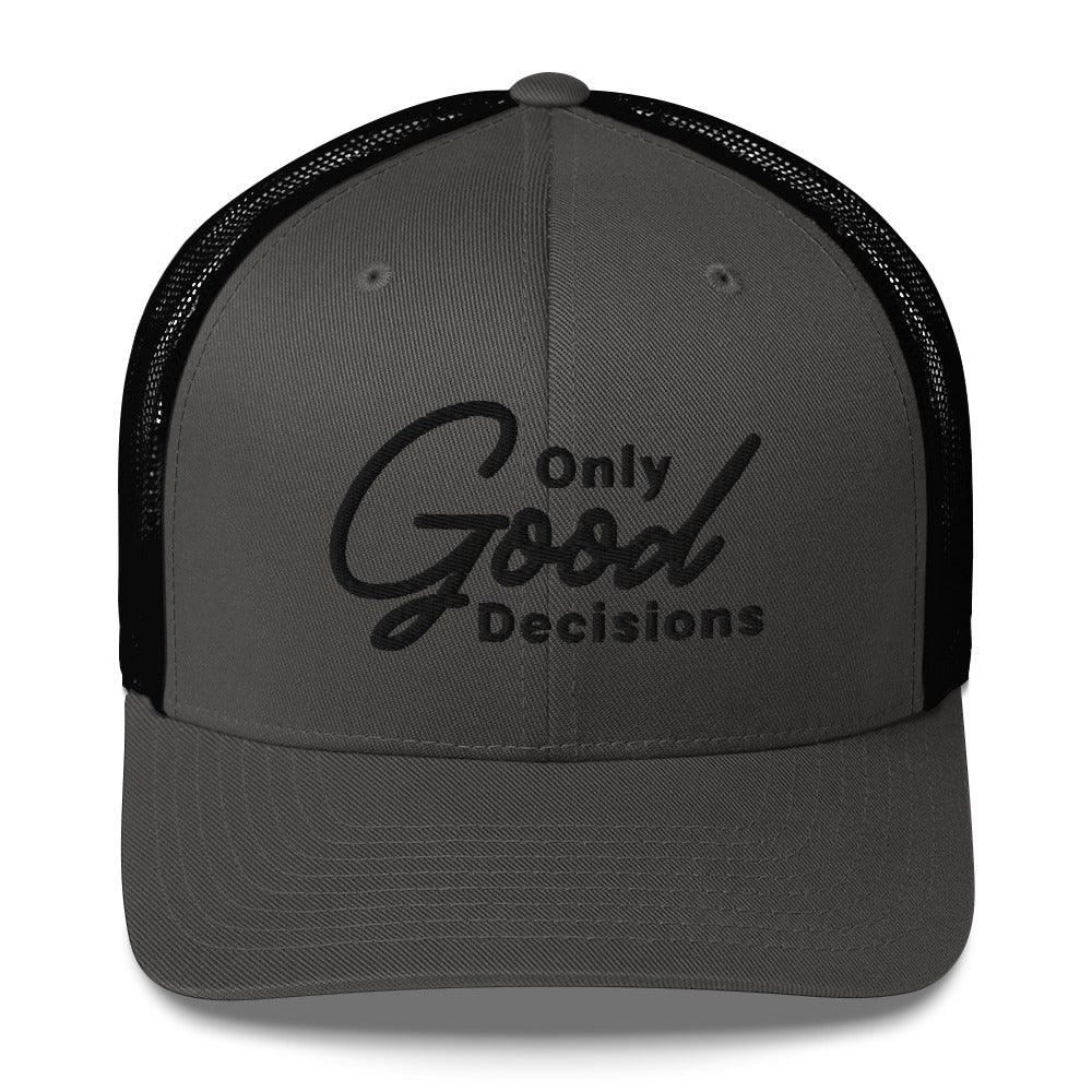 Only Good Decisions Large Print Trucker Cap - Only Good Decisions