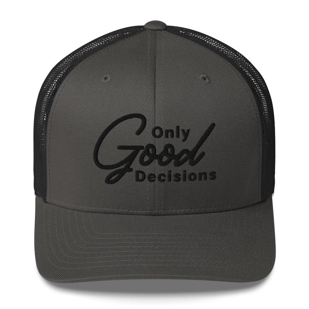 Only Good Decisions Large Print Trucker Cap - Only Good Decisions