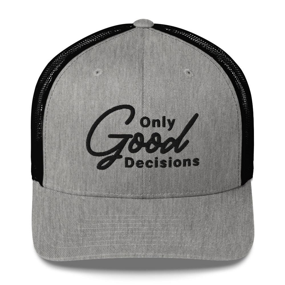 Only Good Decisions Large Print Trucker Cap - Only Good Decisions