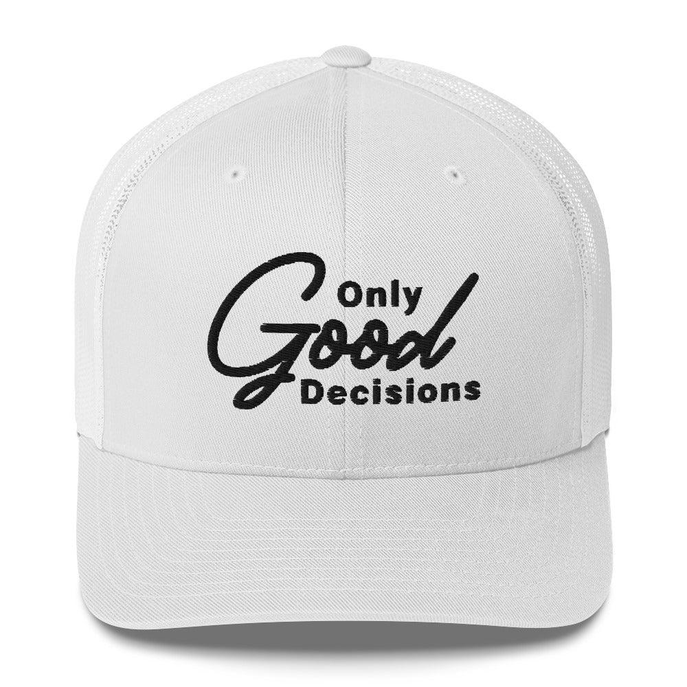 Only Good Decisions Large Print Trucker Cap - Only Good Decisions