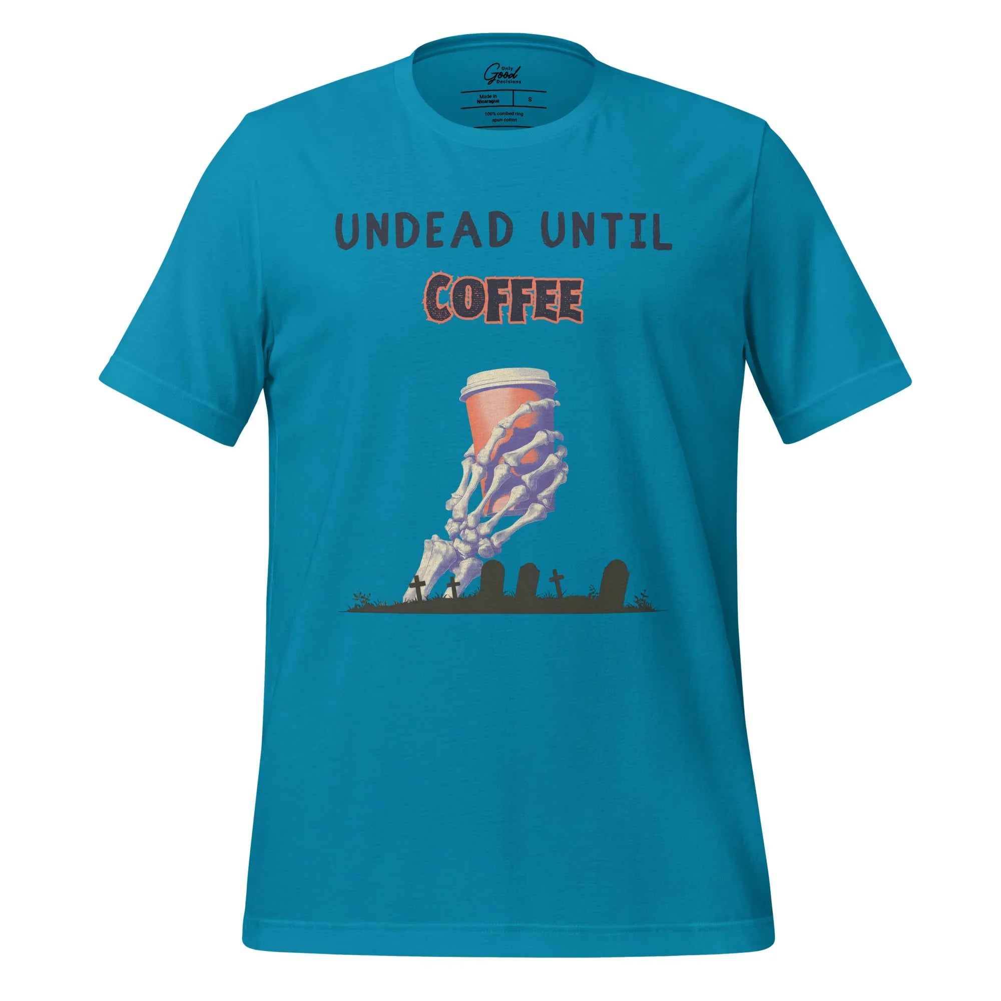 "Undead Until Coffee" T-Shirt Unisex - Only Good Decisions