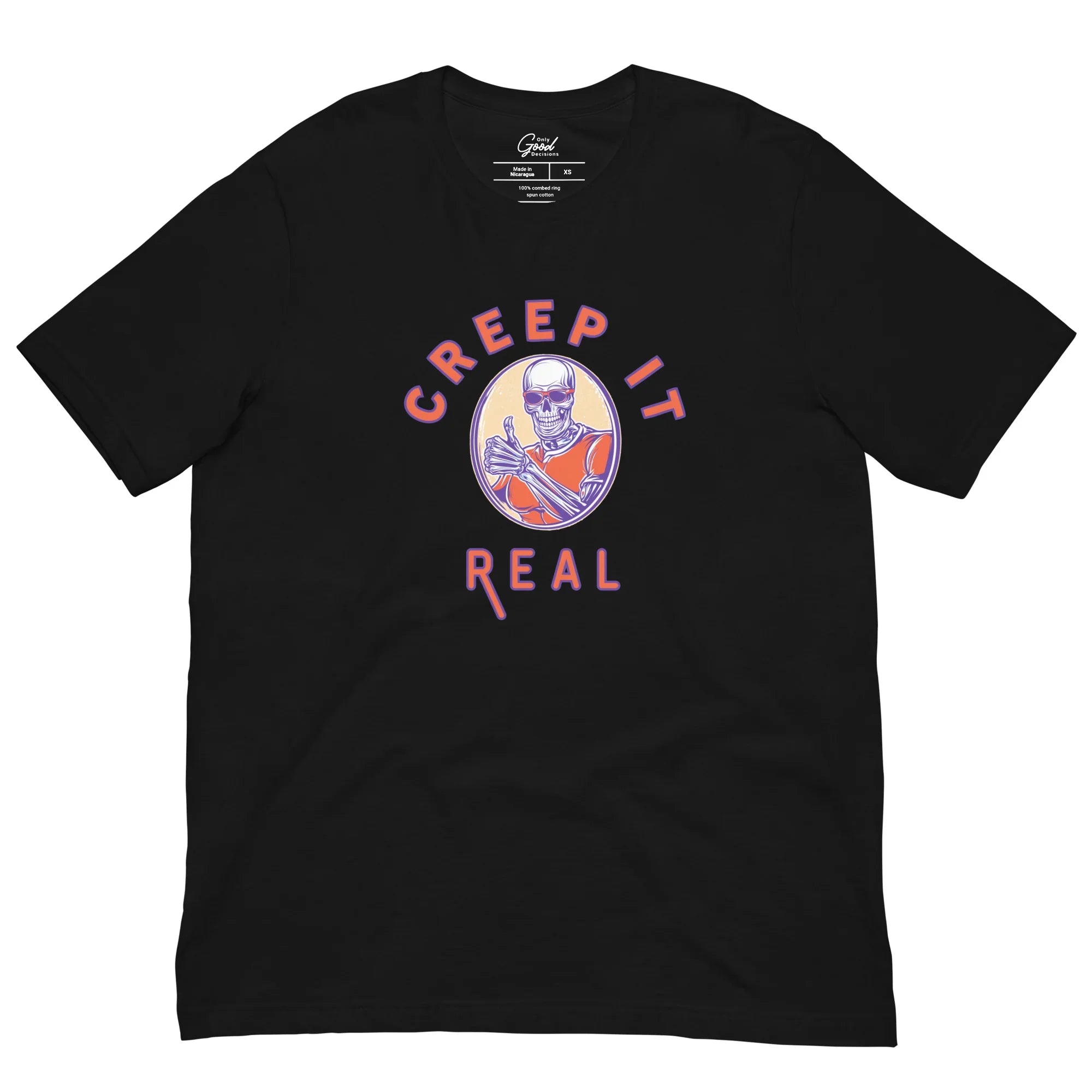 Funny "Creep It Real" Skeleton T-Shirt - Only Good Decisions