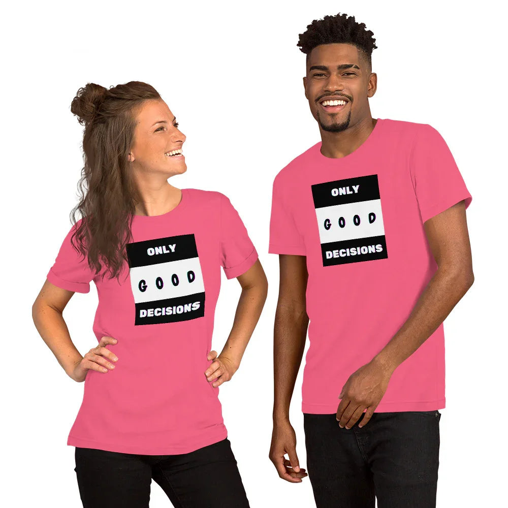 Only Good Decisions Unisex t-shirt - Only Good Decisions