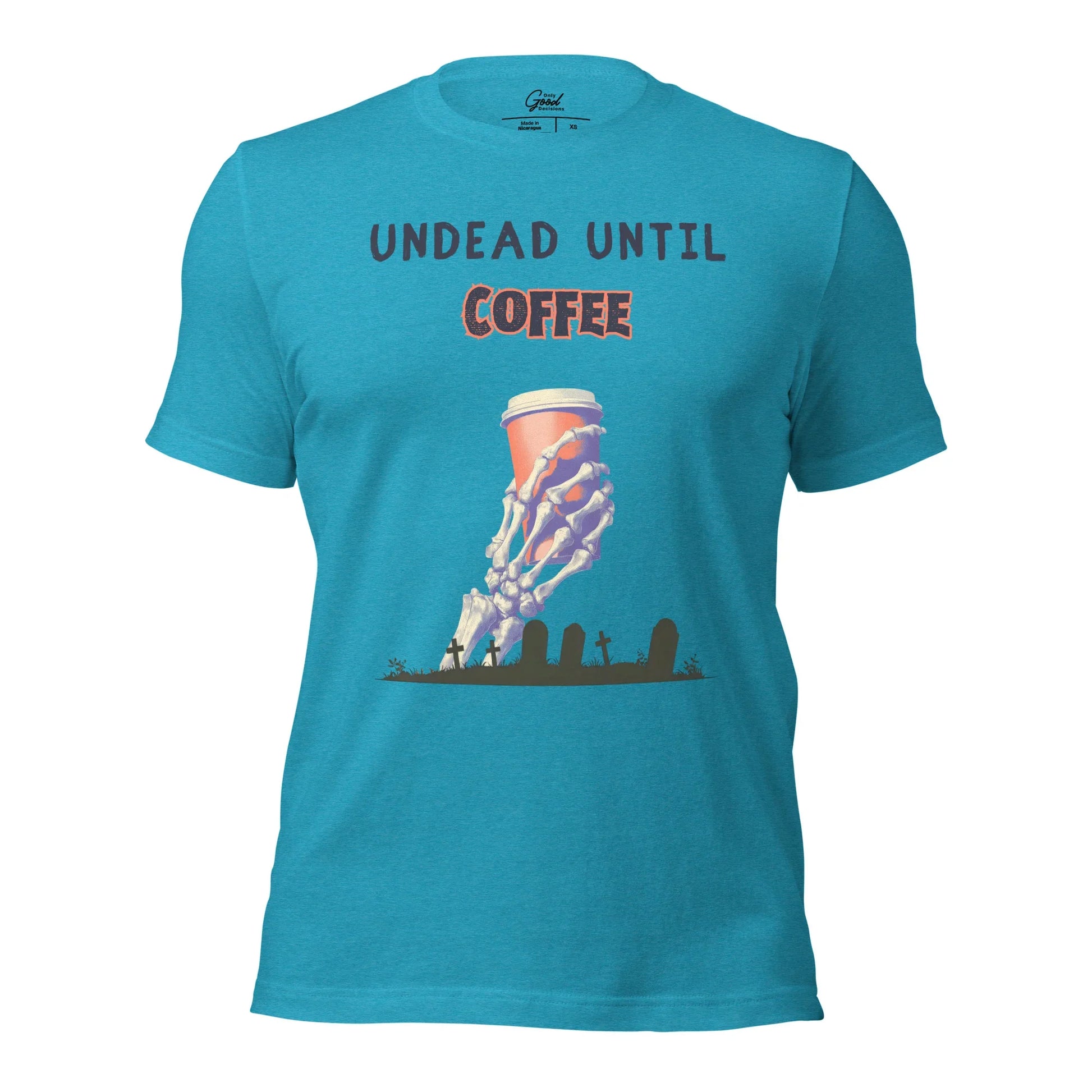 "Undead Until Coffee" T-Shirt Unisex - Only Good Decisions