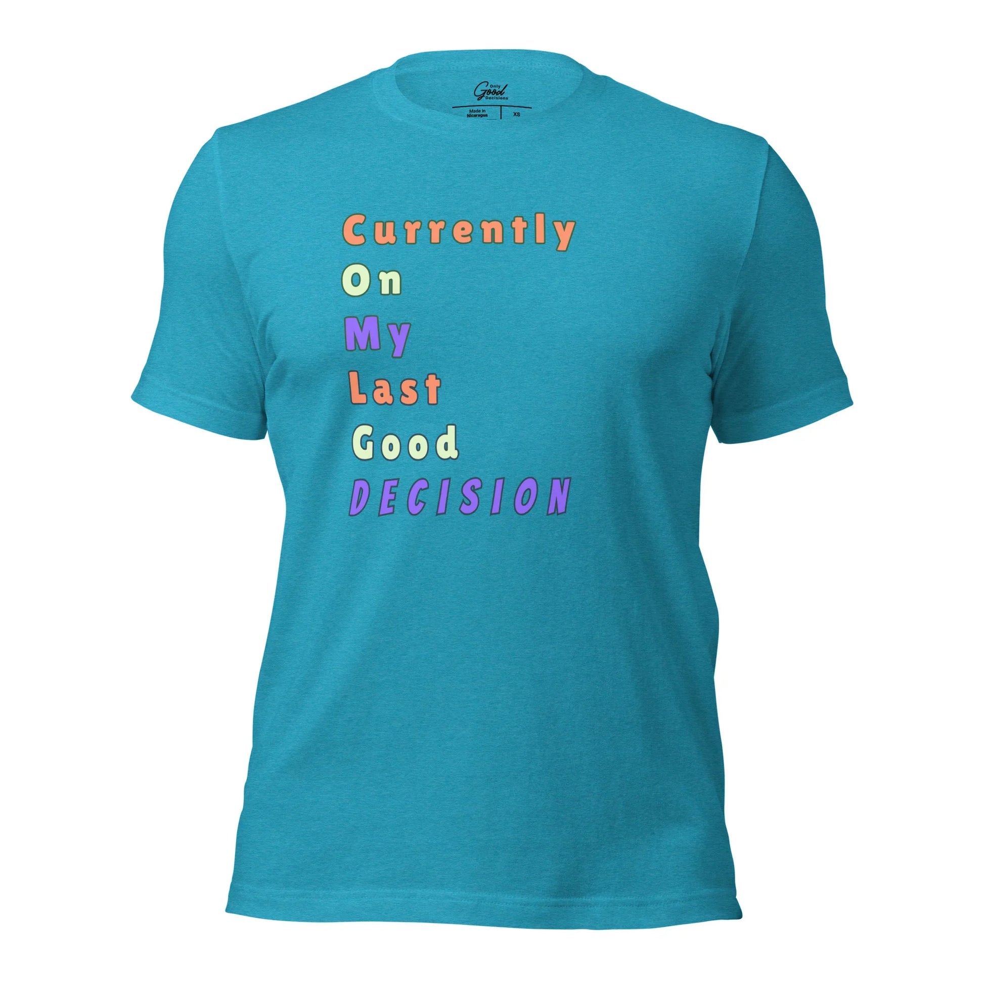 Funny "Currently On My Last Good Decision" T-Shirt - Only Good Decisions