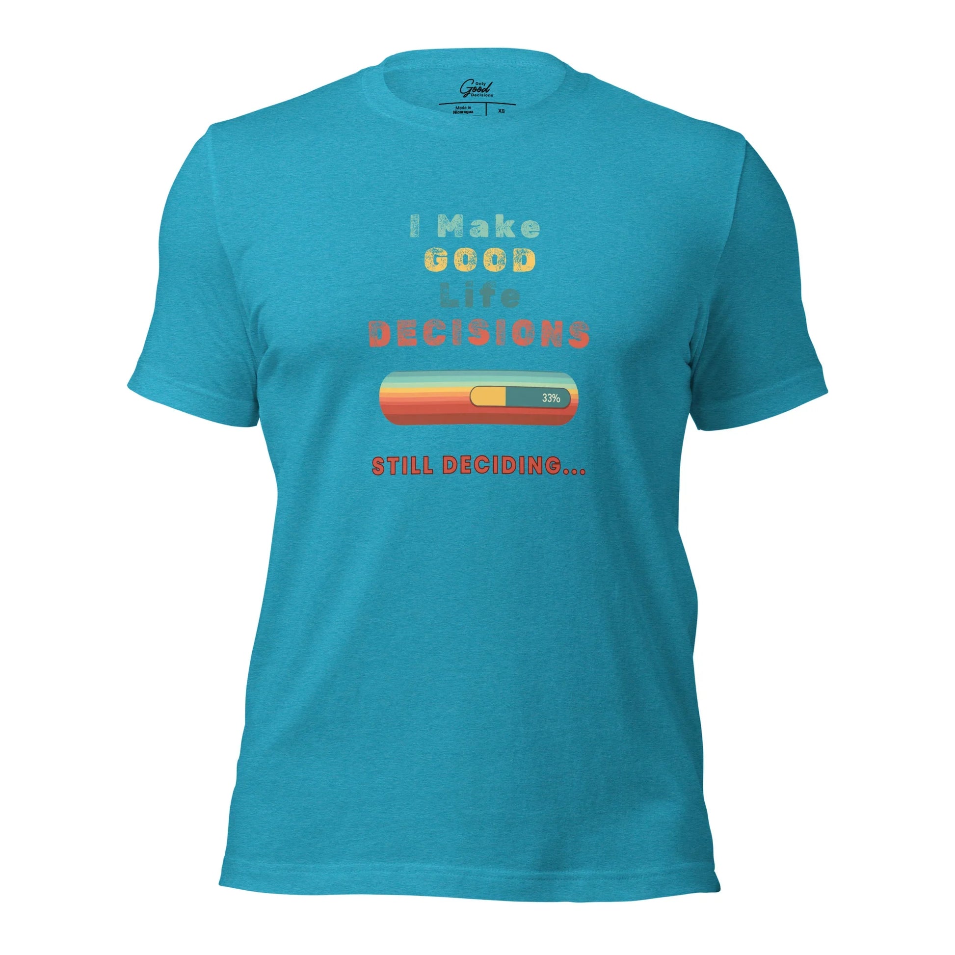 "I Make Good Life Decisions" Unisex T-Shirt - Only Good Decisions