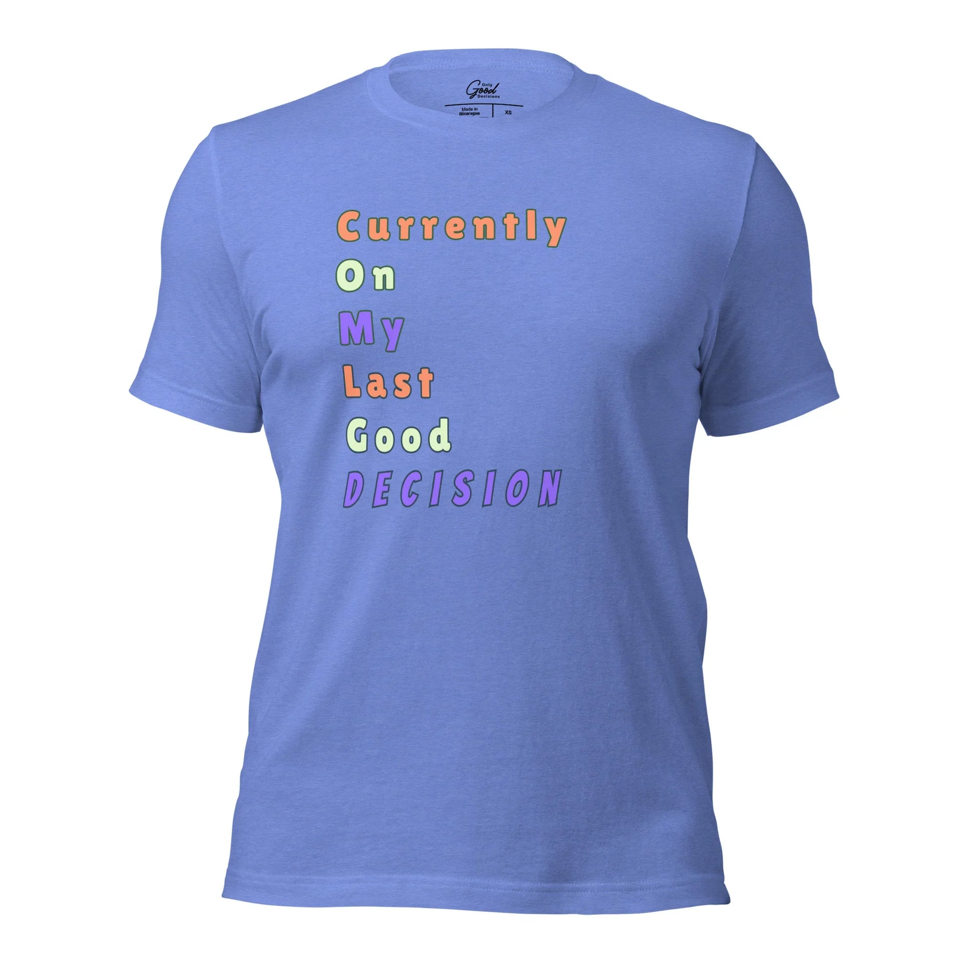 Funny "Currently On My Last Good Decision" T-Shirt - Only Good Decisions