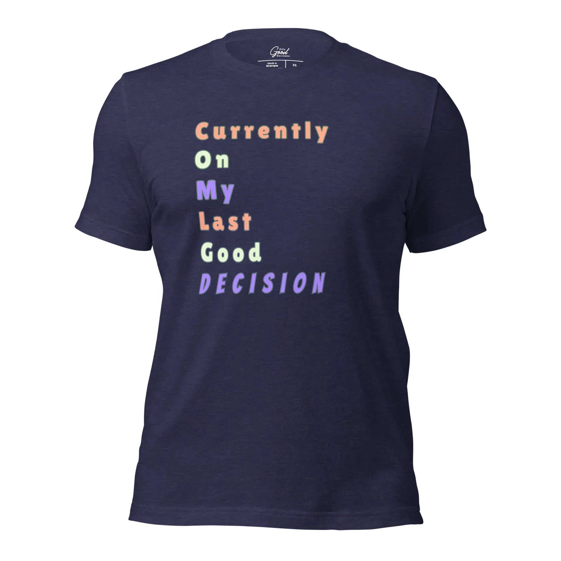Funny "Currently On My Last Good Decision" T-Shirt - Only Good Decisions