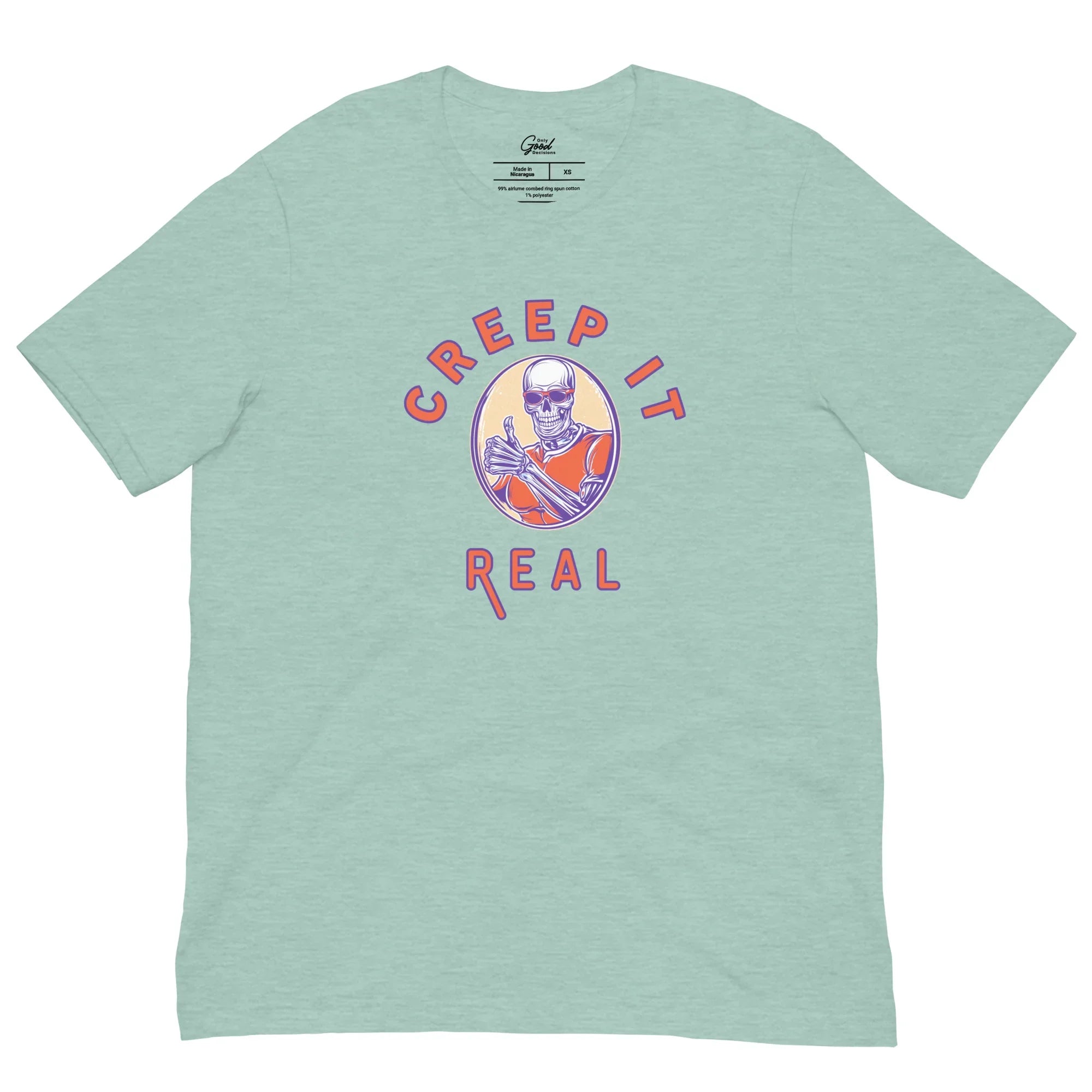 Funny "Creep It Real" Skeleton T-Shirt - Only Good Decisions