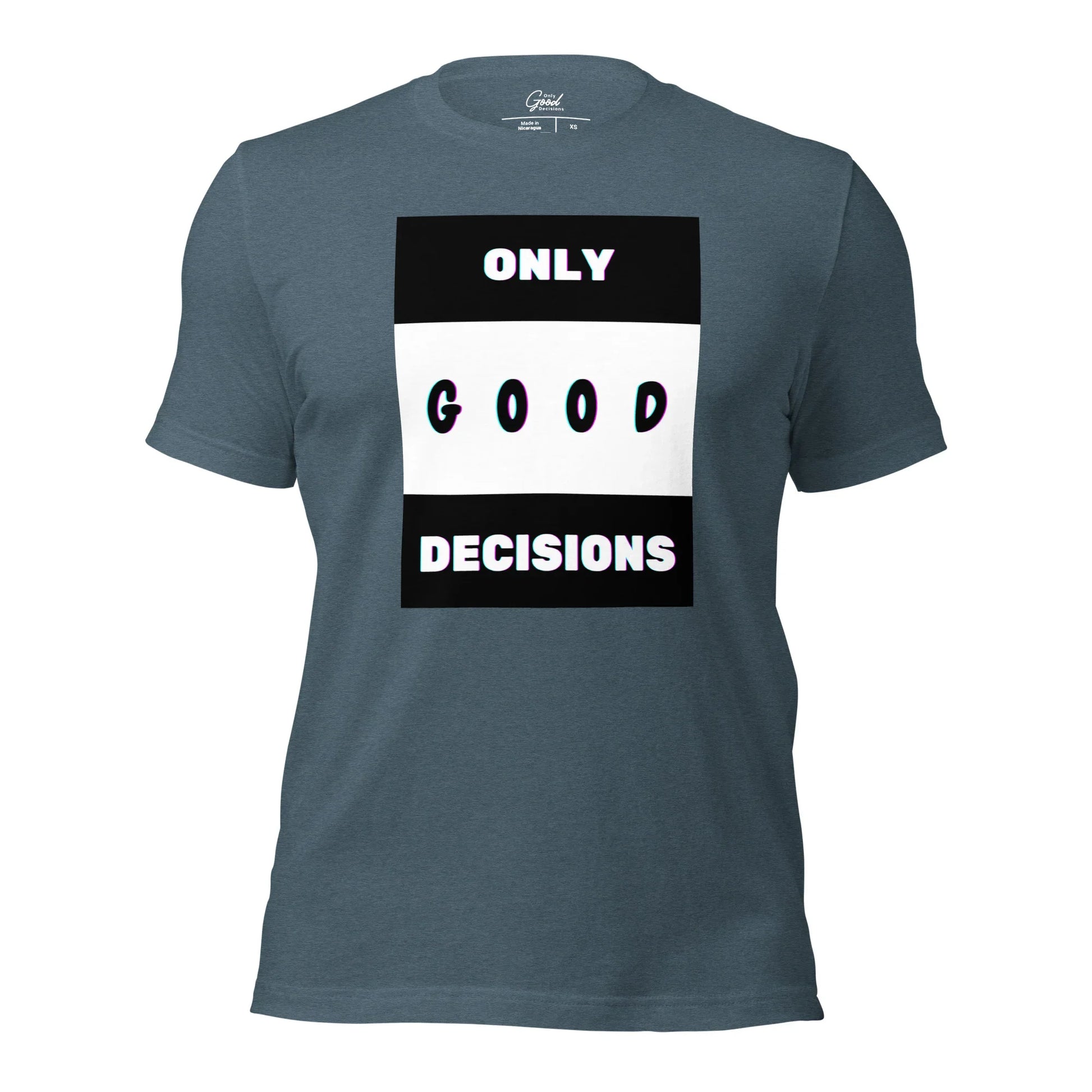 Only Good Decisions Unisex t-shirt - Only Good Decisions