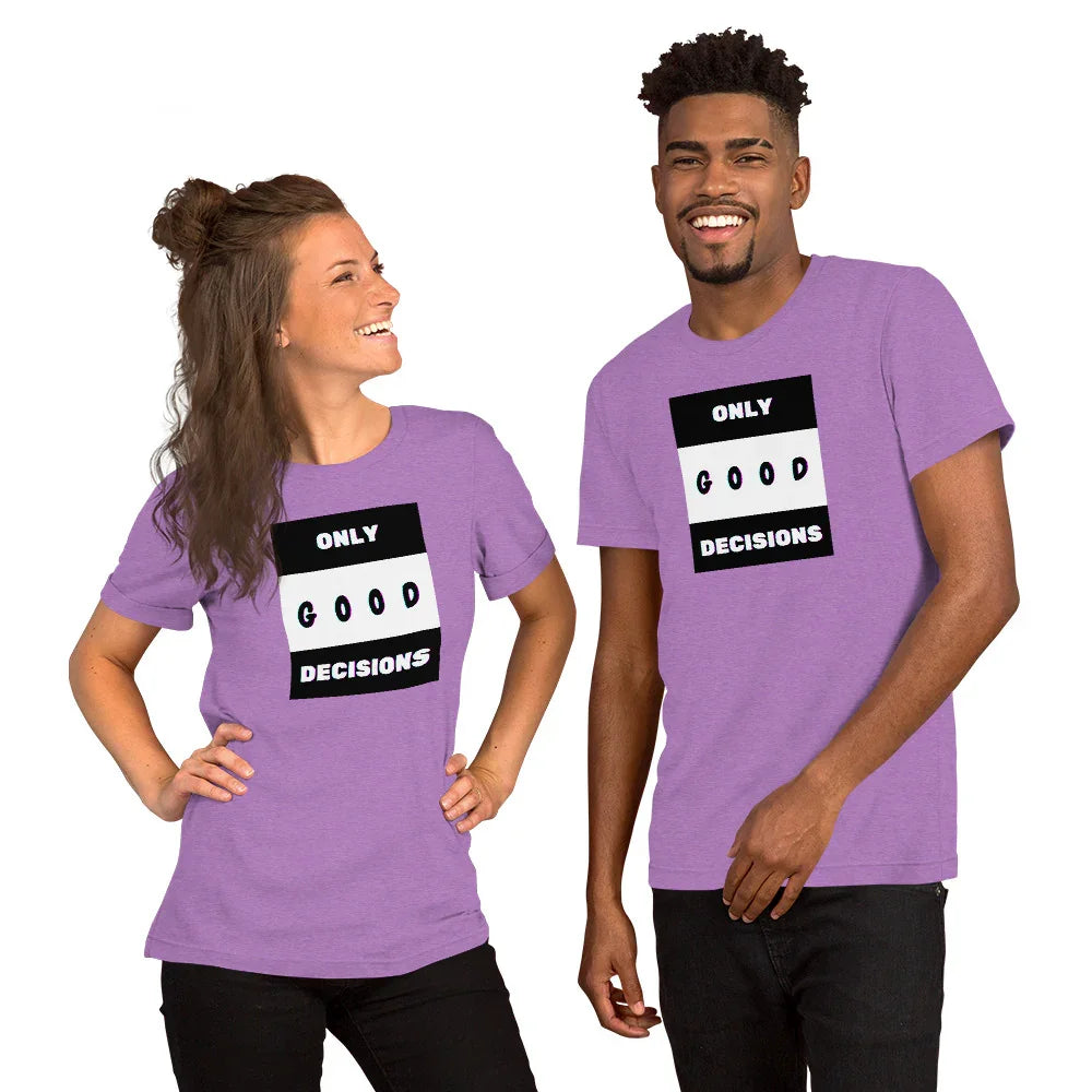 Only Good Decisions Unisex t-shirt - Only Good Decisions