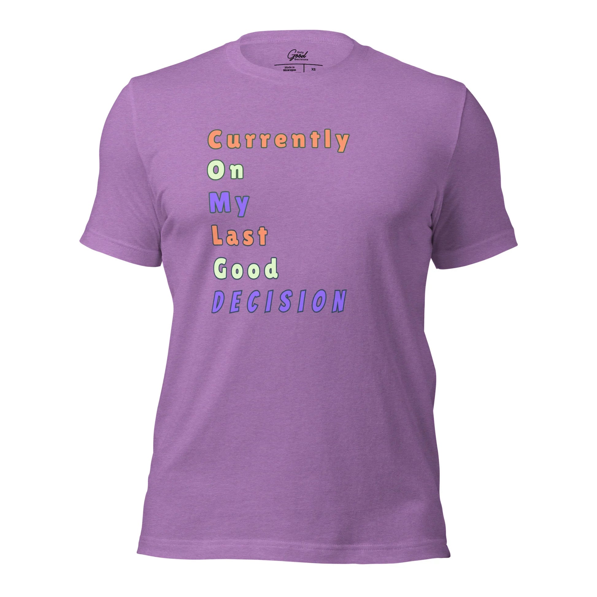 Funny "Currently On My Last Good Decision" T-Shirt - Only Good Decisions