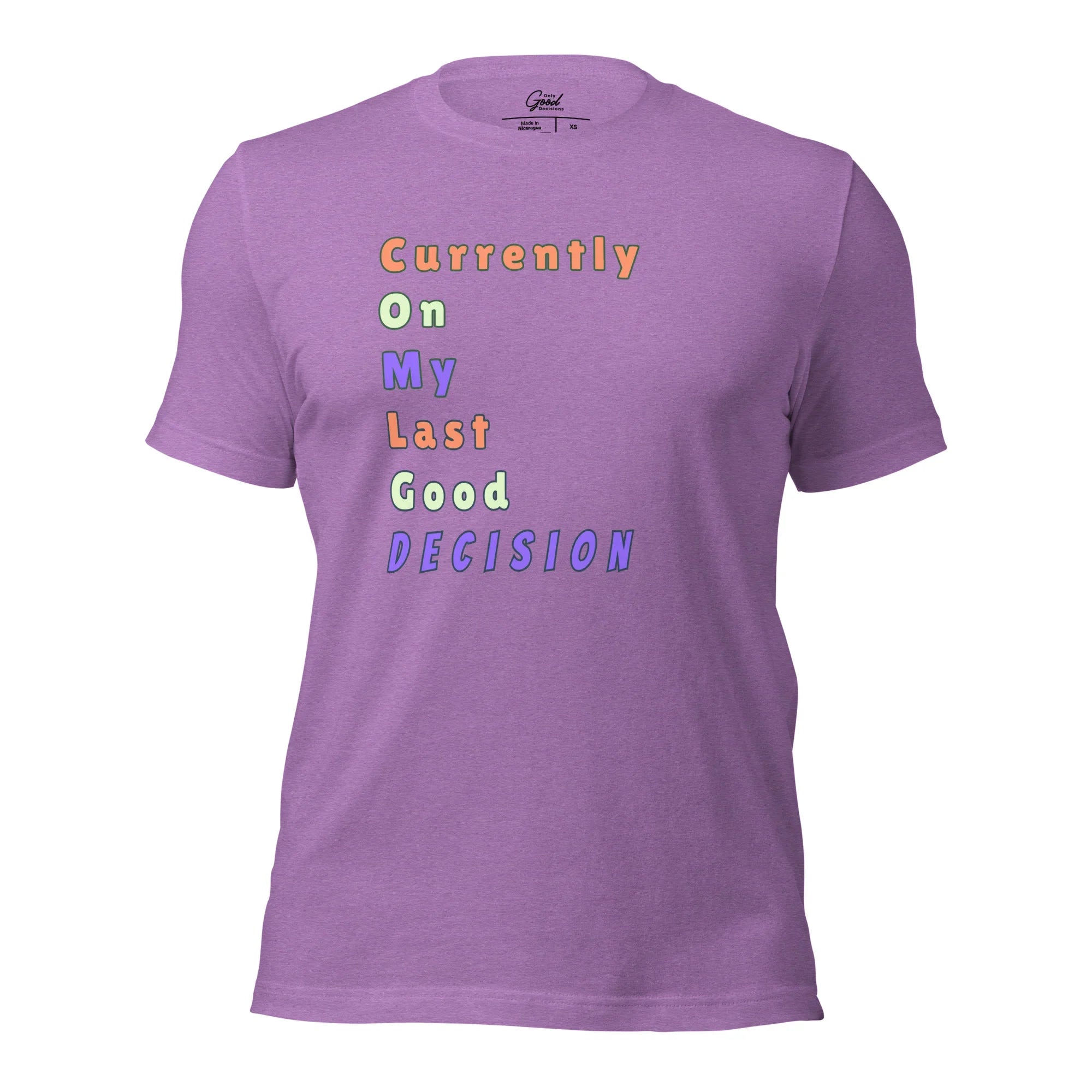 Funny "Currently On My Last Good Decision" T-Shirt - Only Good Decisions