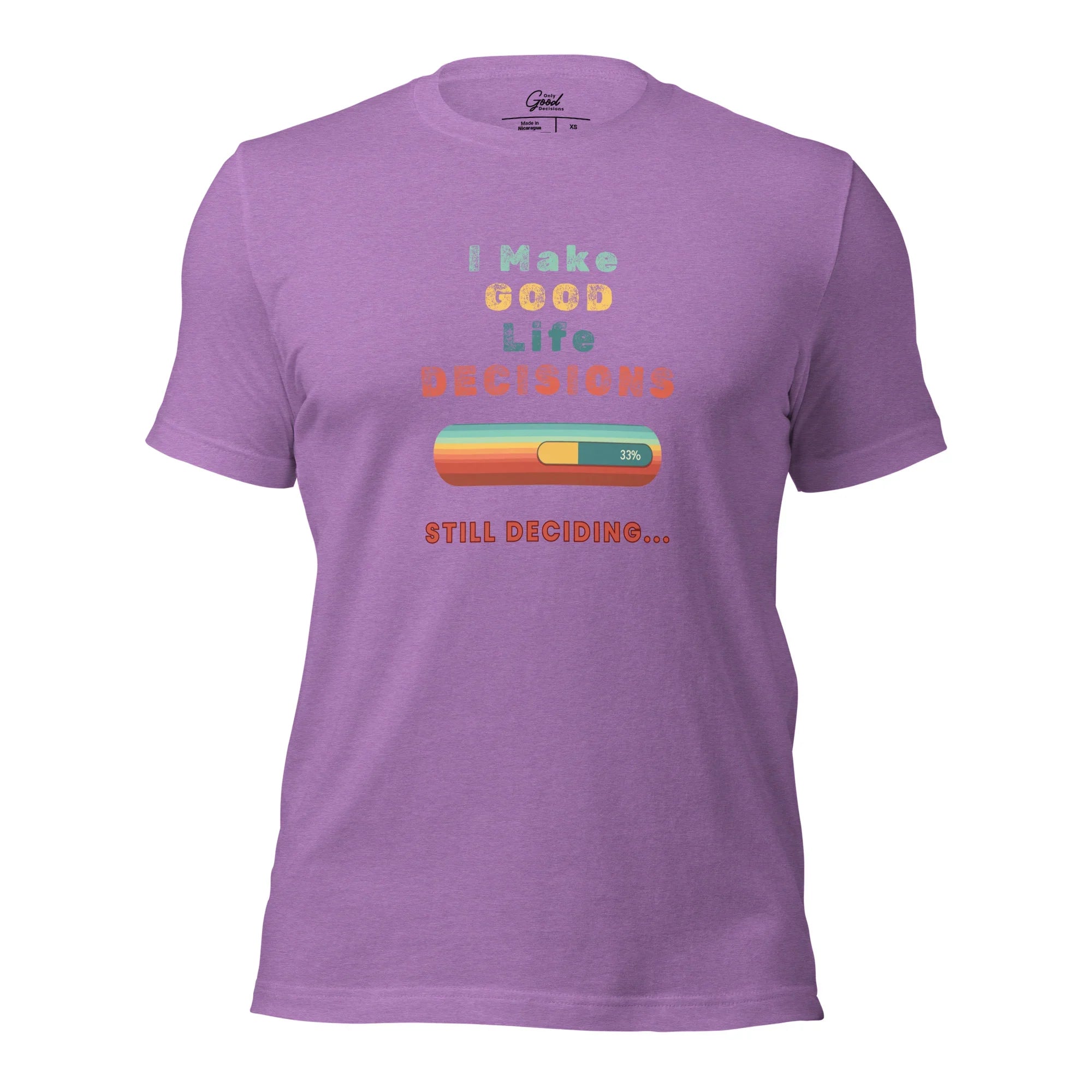 "I Make Good Life Decisions" Unisex T-Shirt - Only Good Decisions