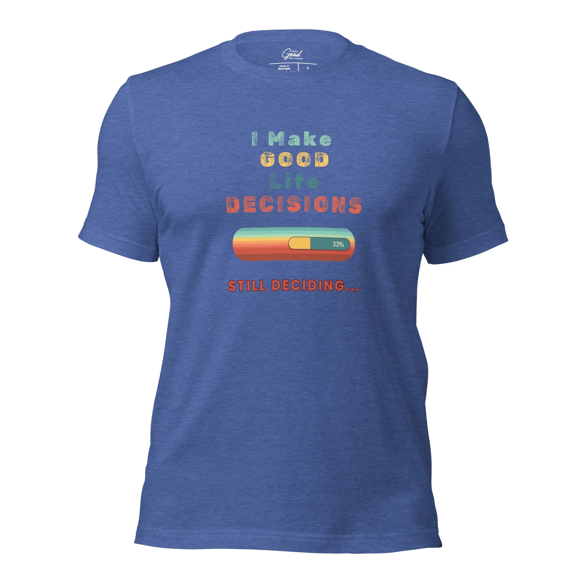 "I Make Good Life Decisions" Unisex T-Shirt - Only Good Decisions