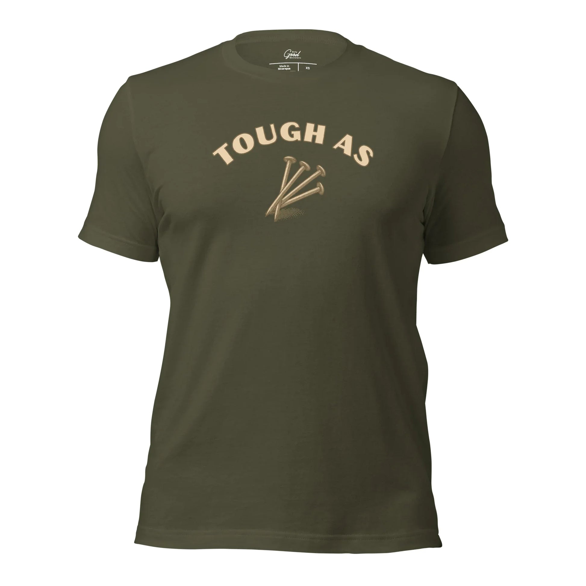Military green Tough As Nails visual pun graphic tee featuring the text "TOUGH AS" arched over an illustration of three metal nails.