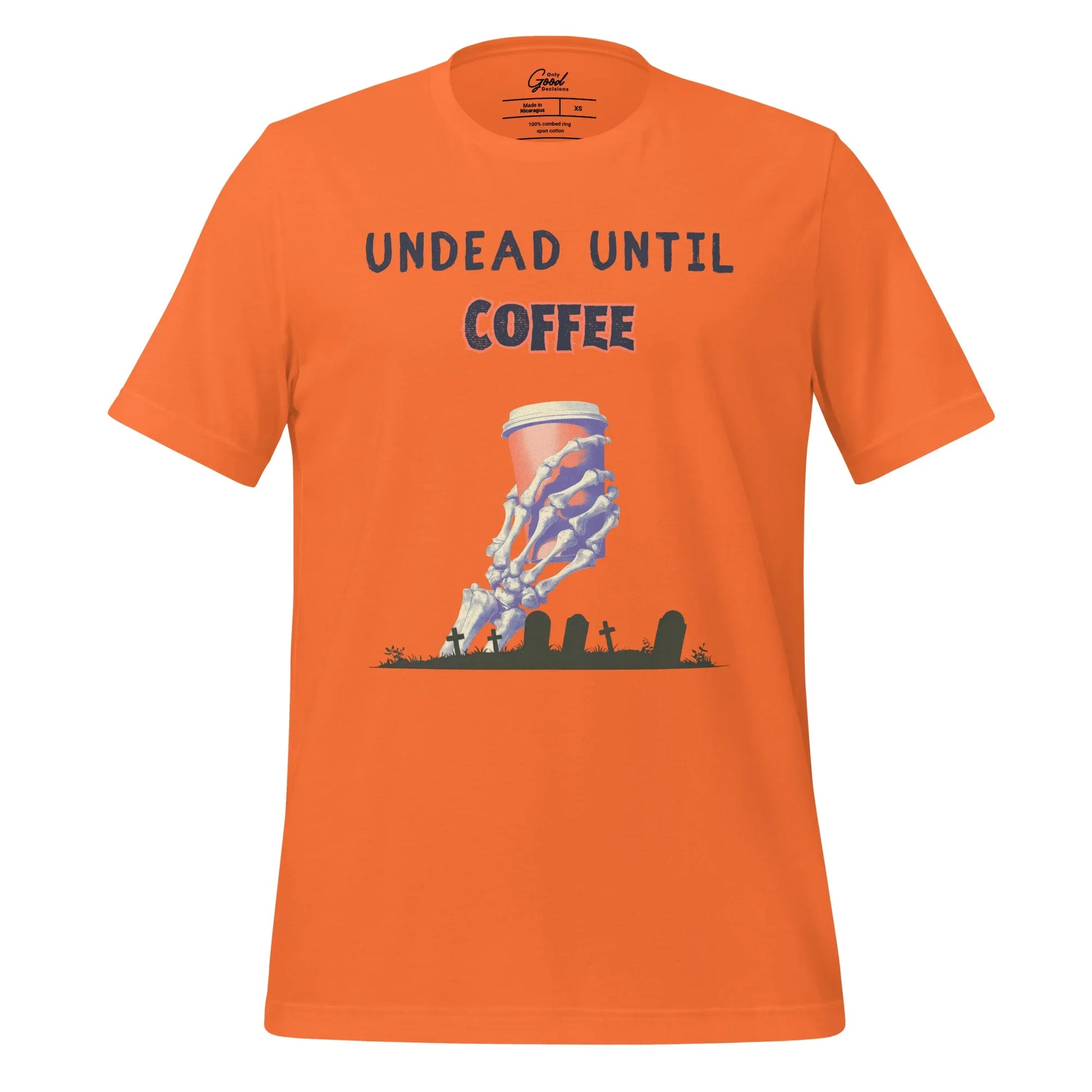 "Undead Until Coffee" T-Shirt Unisex - Only Good Decisions