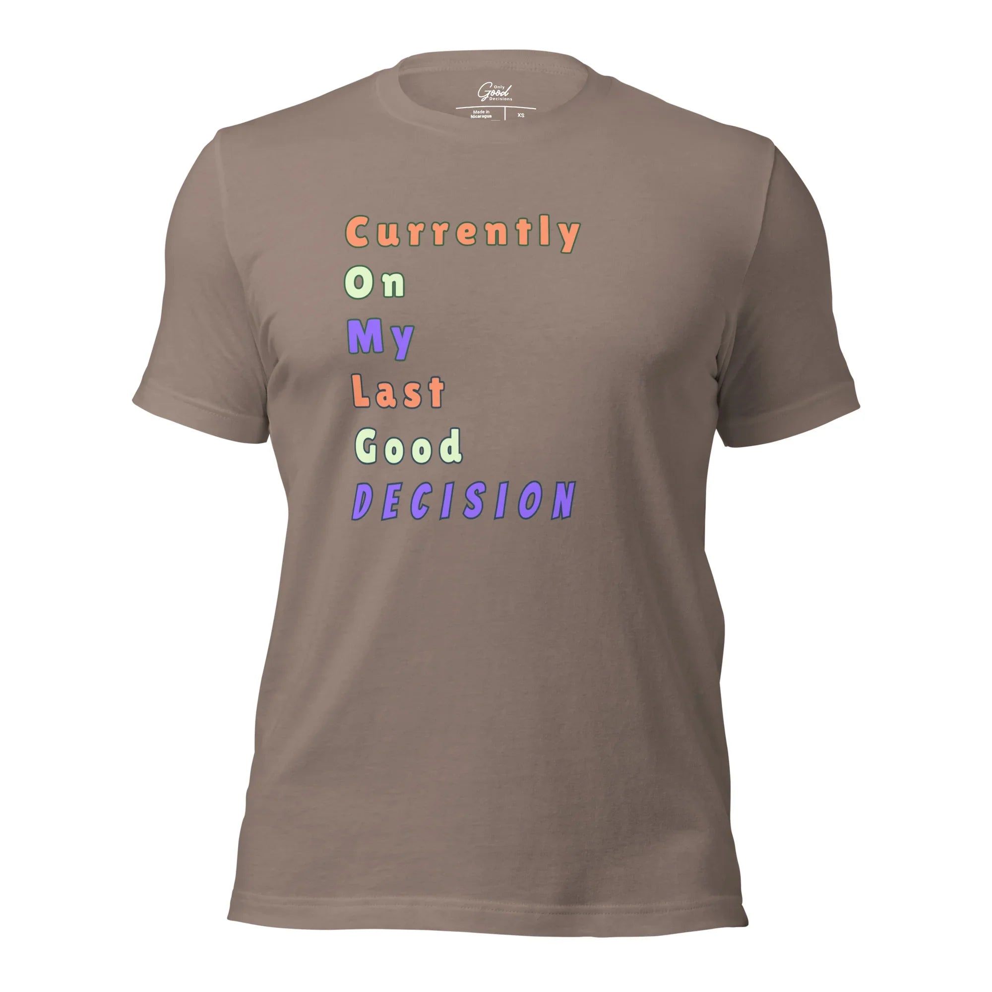 Funny "Currently On My Last Good Decision" T-Shirt - Only Good Decisions