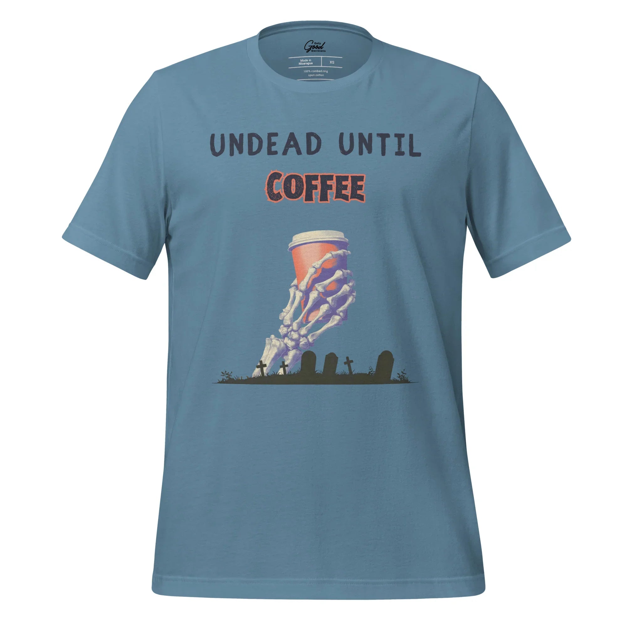 "Undead Until Coffee" T-Shirt Unisex - Only Good Decisions