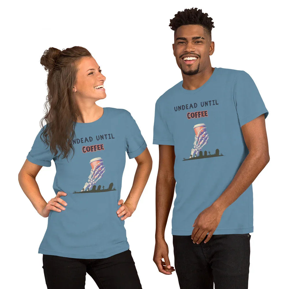 "Undead Until Coffee" T-Shirt Unisex - Only Good Decisions