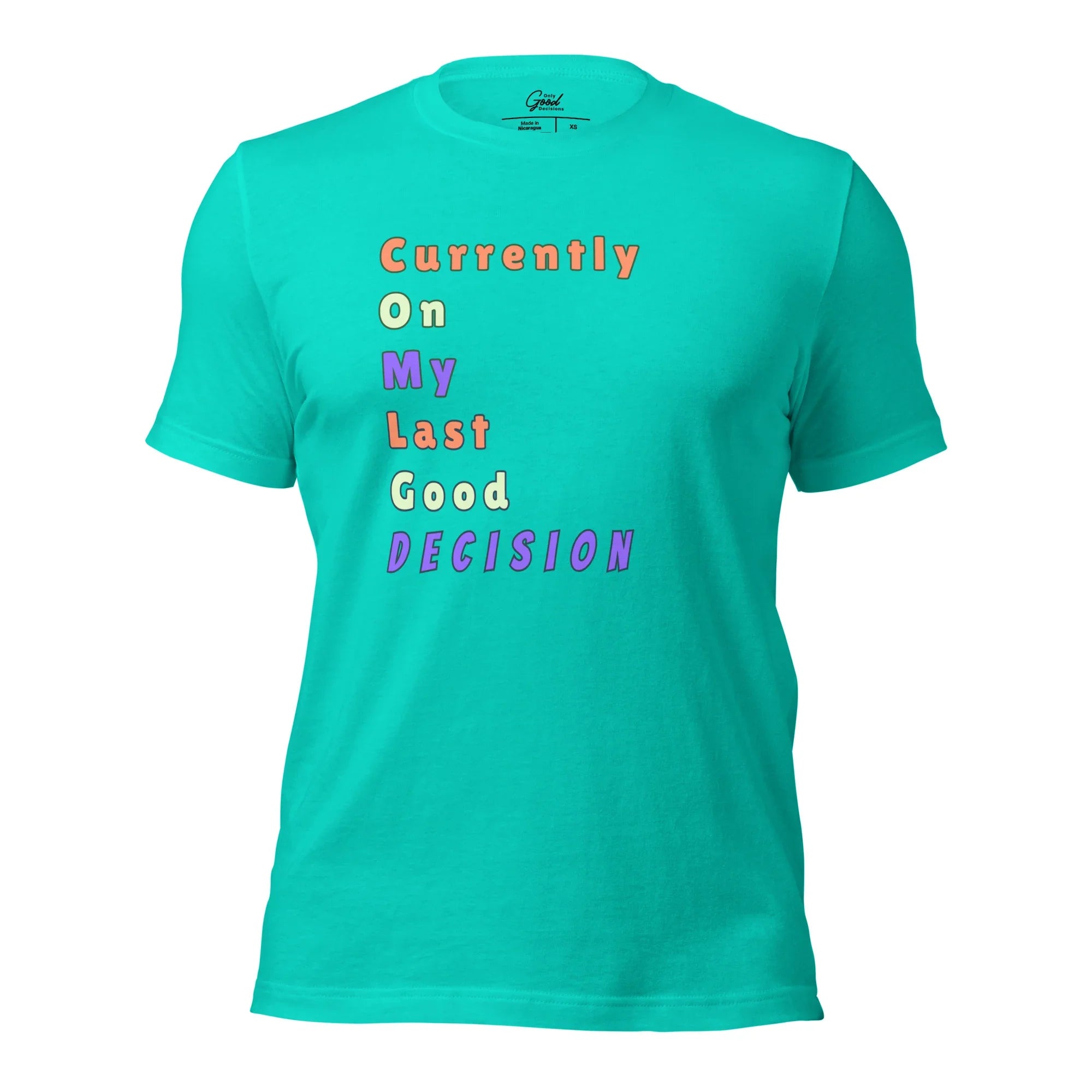 Funny "Currently On My Last Good Decision" T-Shirt - Only Good Decisions