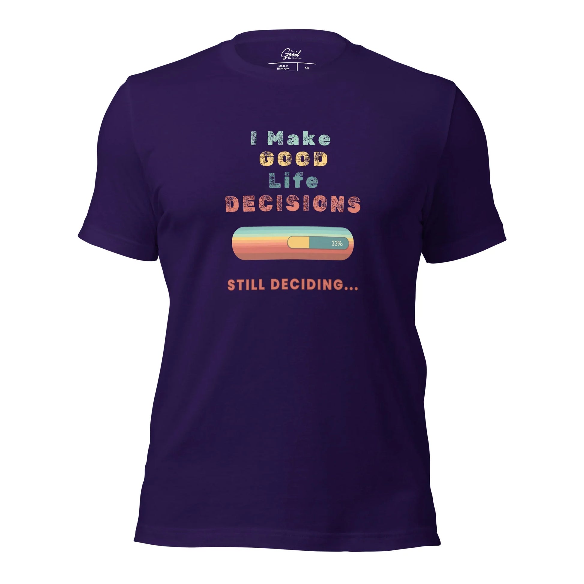 "I Make Good Life Decisions" Unisex T-Shirt - Only Good Decisions