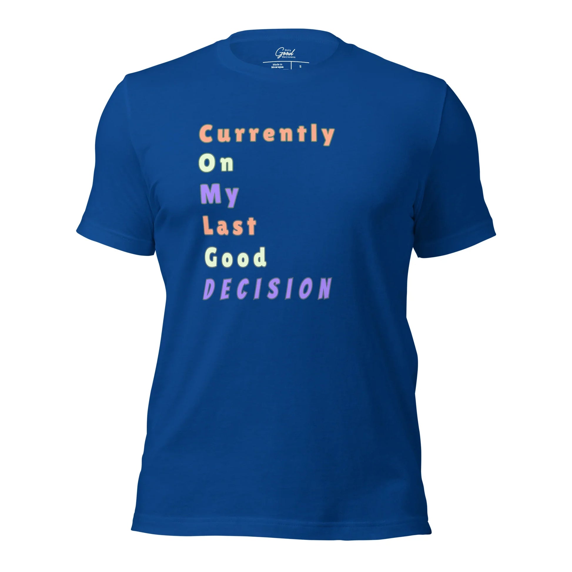 Funny "Currently On My Last Good Decision" T-Shirt - Only Good Decisions