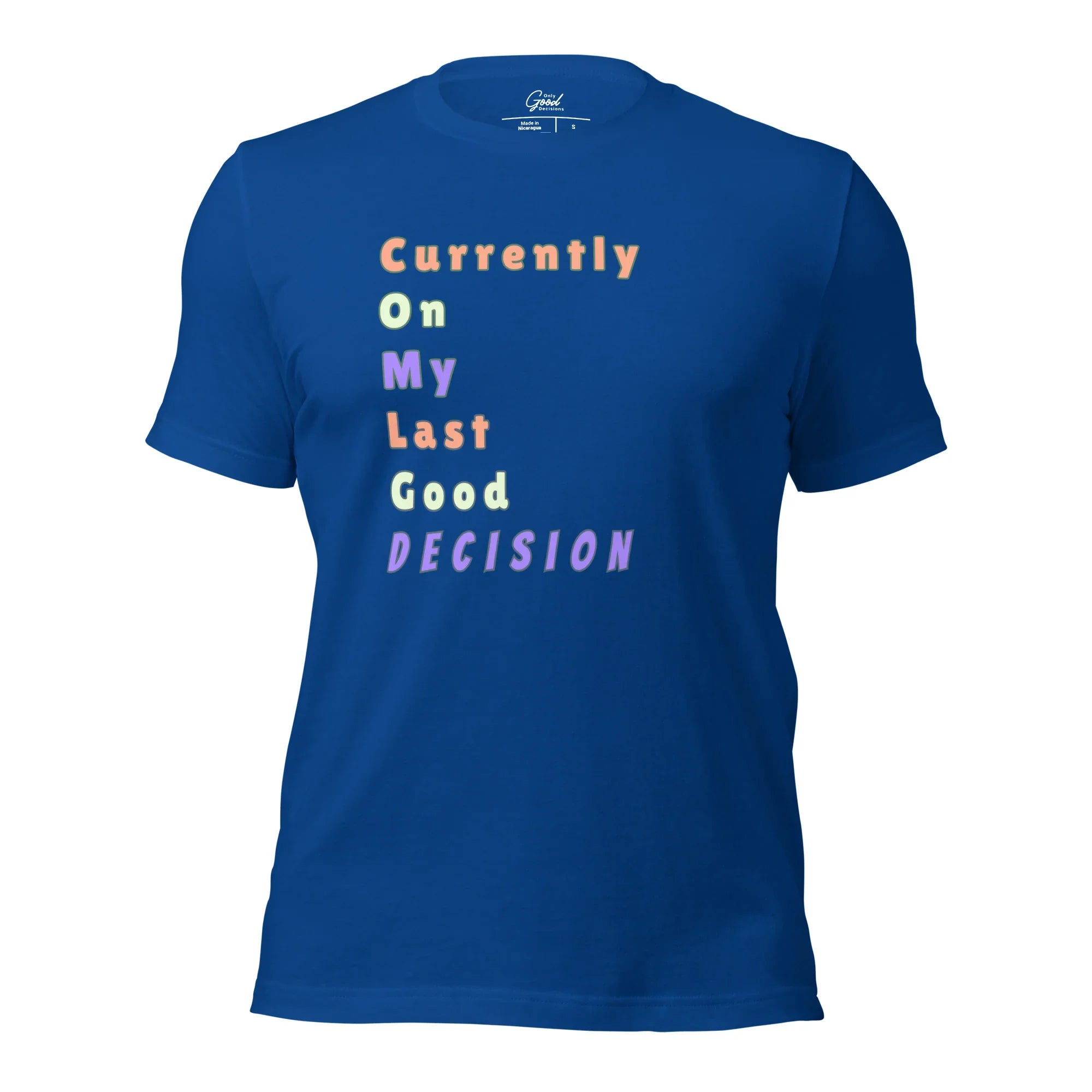Funny "Currently On My Last Good Decision" T-Shirt - Only Good Decisions