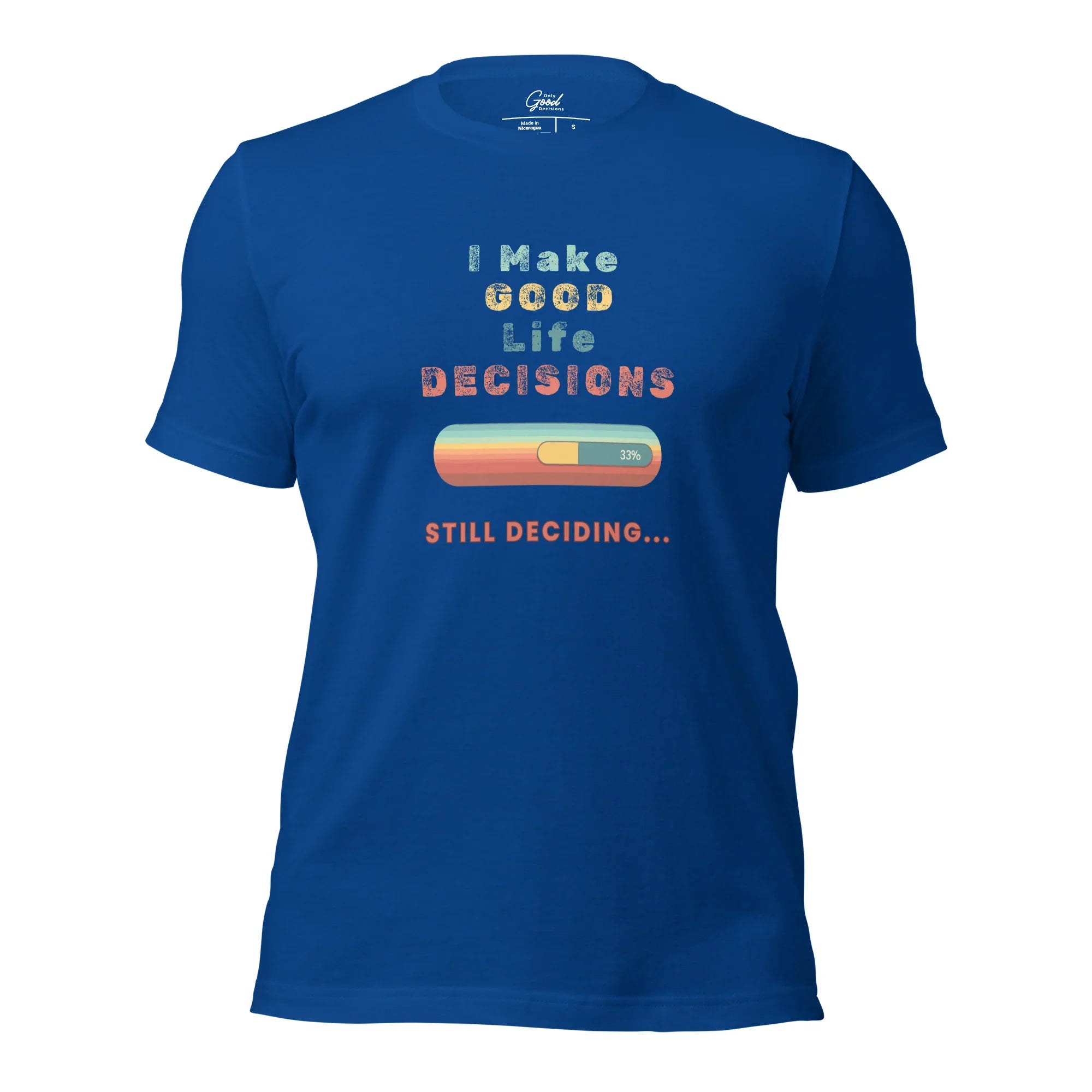 "I Make Good Life Decisions" Unisex T-Shirt - Only Good Decisions