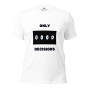 "Only Good Decisions" White T-Shirt - Only Good Decisions