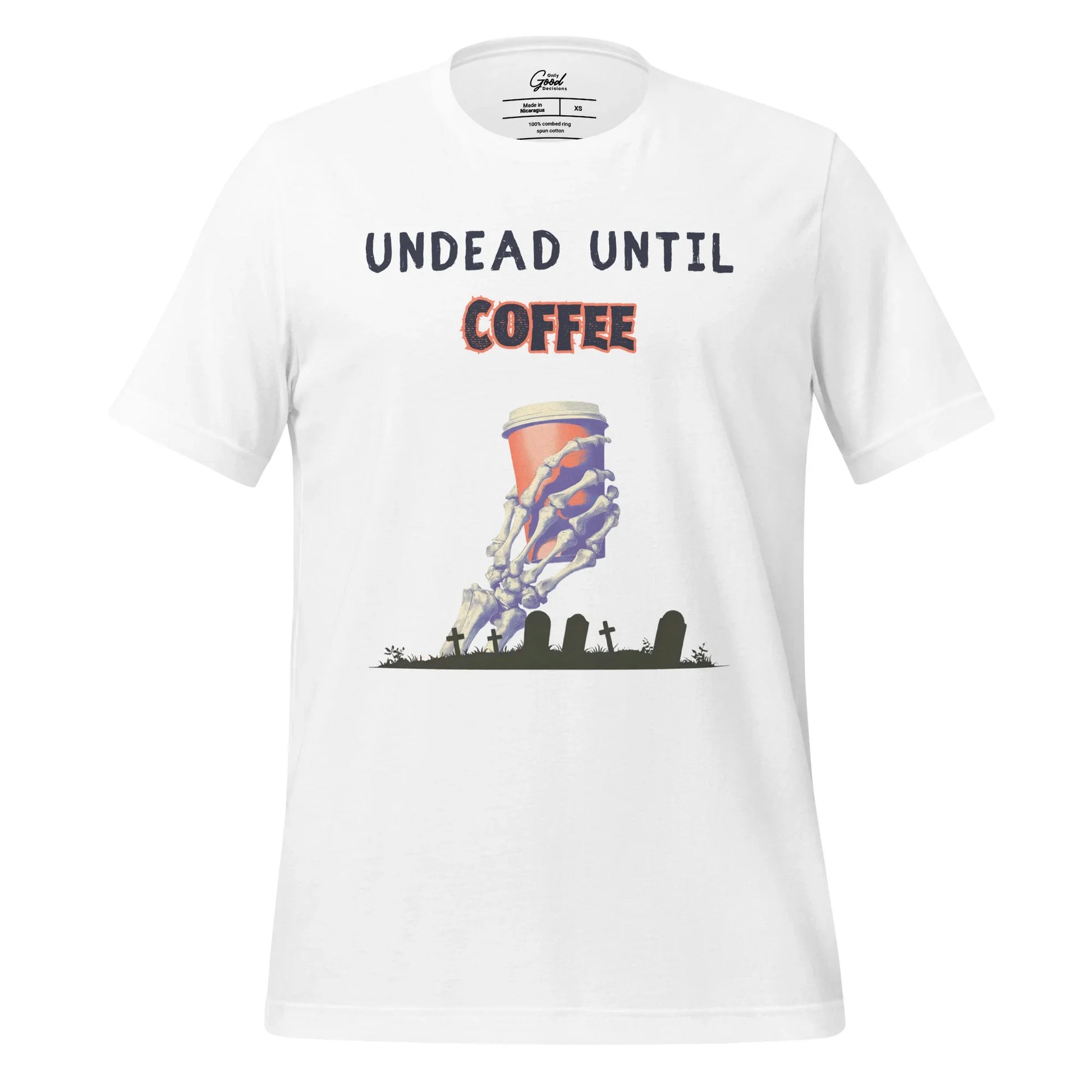 "Undead Until Coffee" T-Shirt Unisex - Only Good Decisions