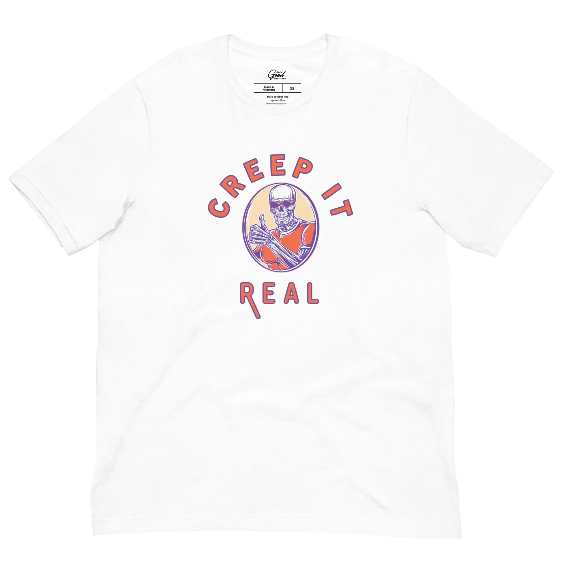Funny "Creep It Real" Skeleton T-Shirt - Only Good Decisions