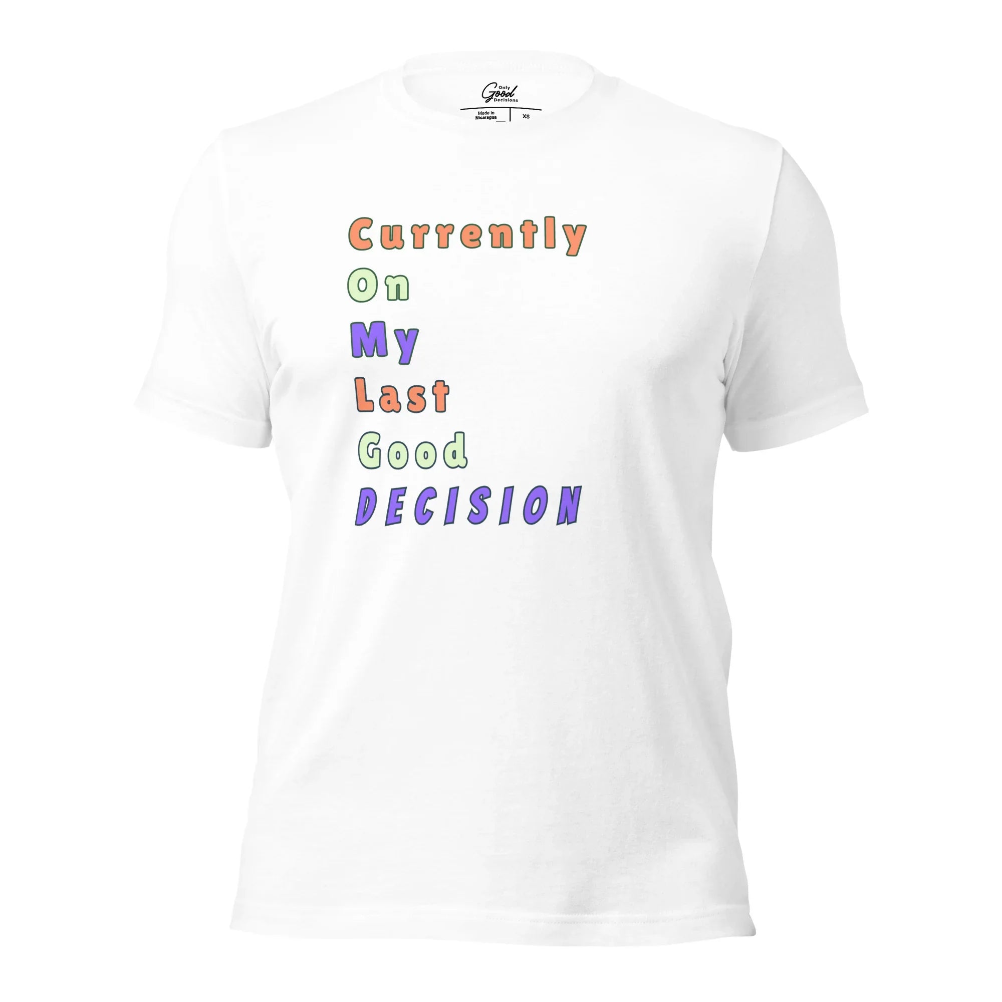 Funny "Currently On My Last Good Decision" T-Shirt - Only Good Decisions