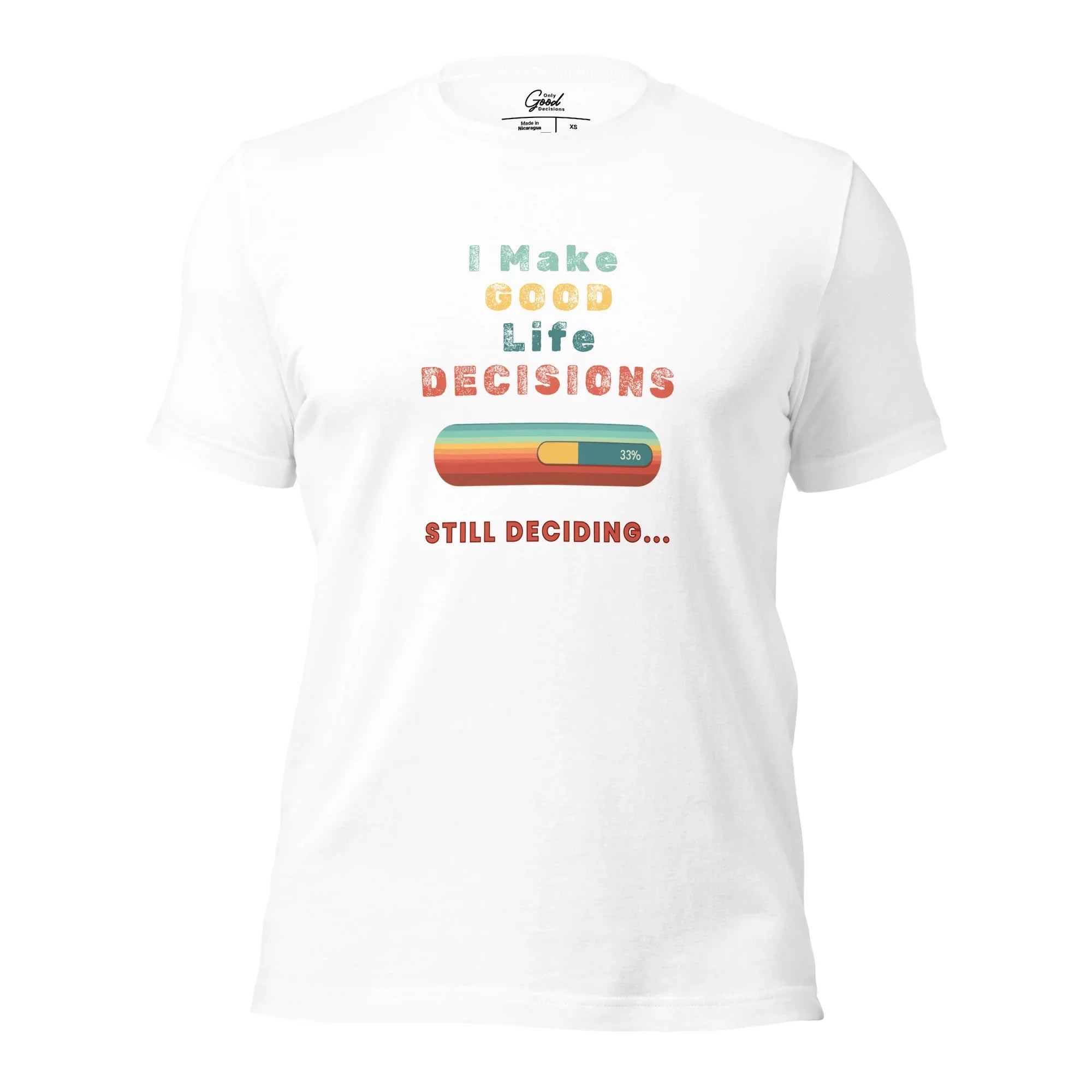 "I Make Good Life Decisions" Unisex T-Shirt - Only Good Decisions